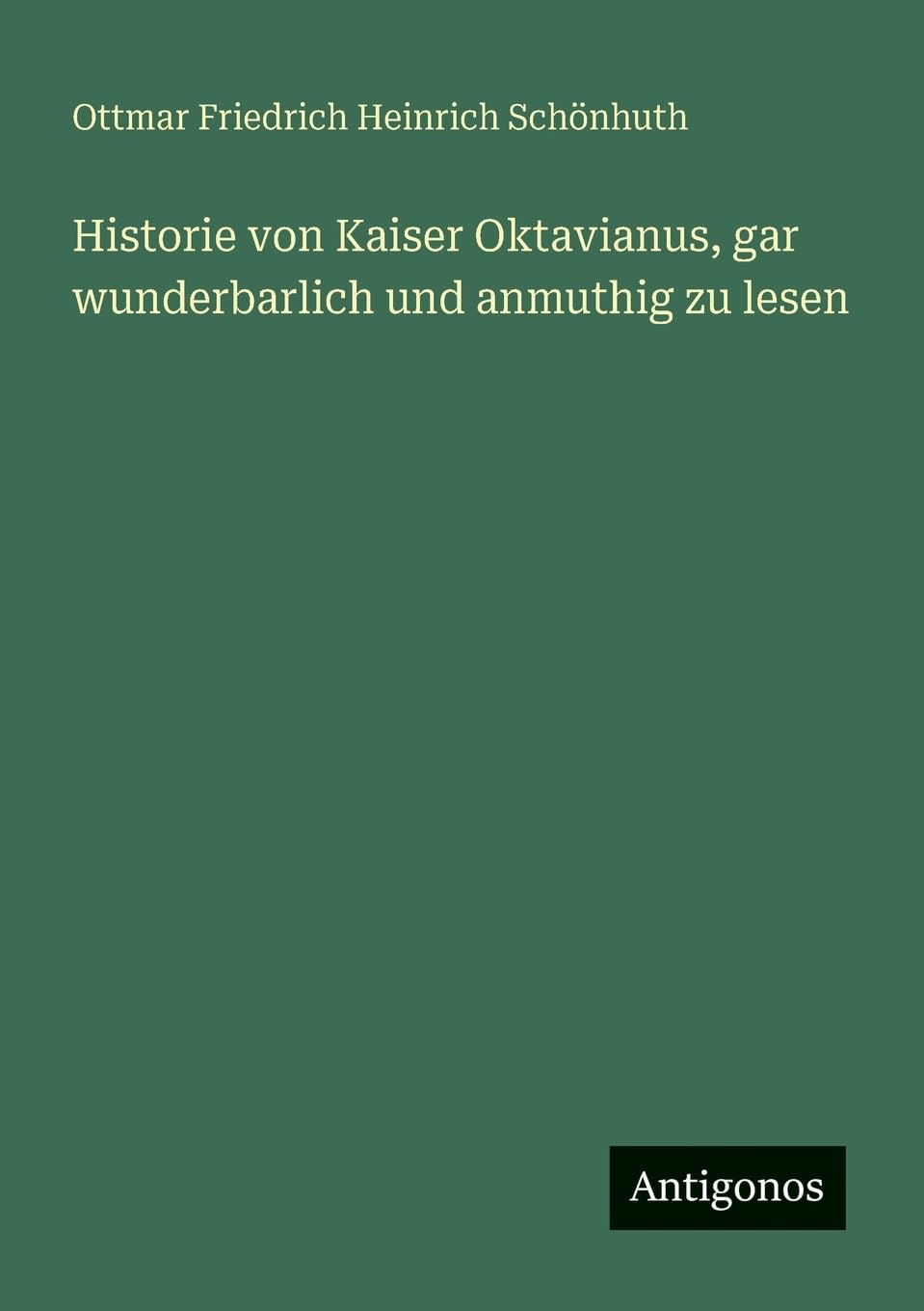 Historie von Kaiser Oktavianus, gar wunderbarlich und anmuthig zu lesen Contemporary literature