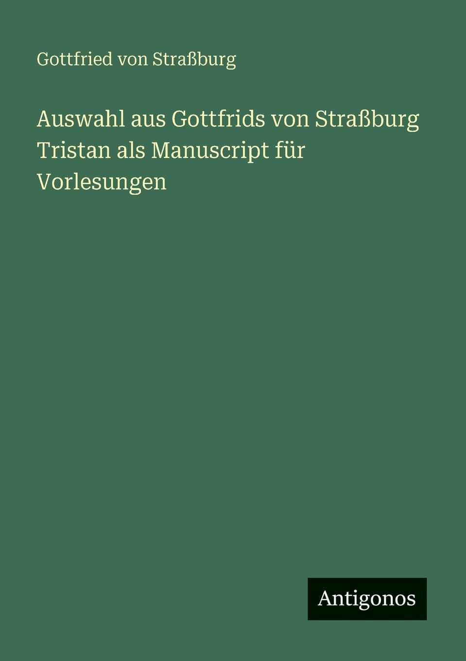 Auswahl aus Gottfrids von Straßburg Tristan als Manuscript für Vorlesungen Contemporary literature Books