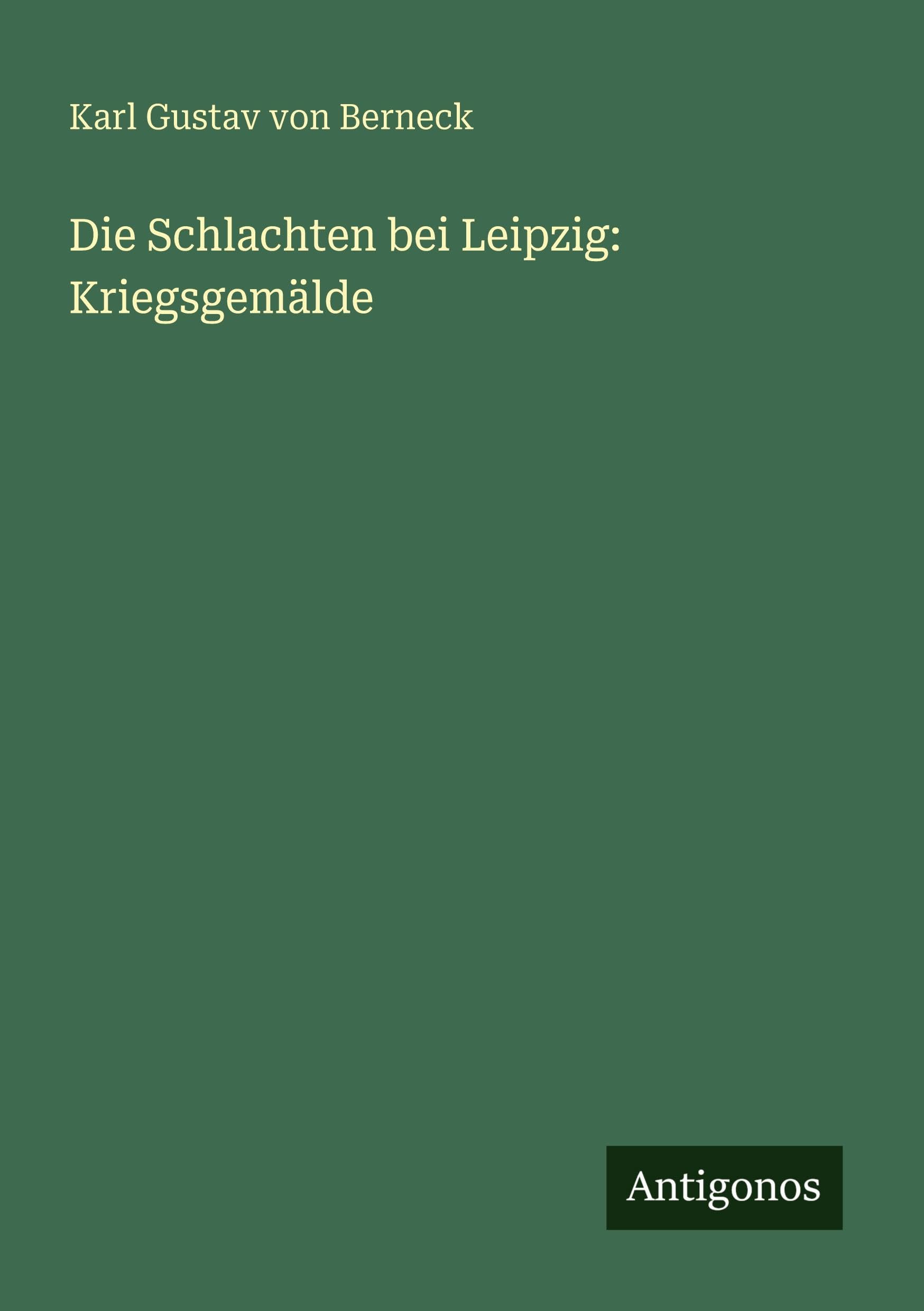 Die Schlachten bei Leipzig: Kriegsgemälde Classics