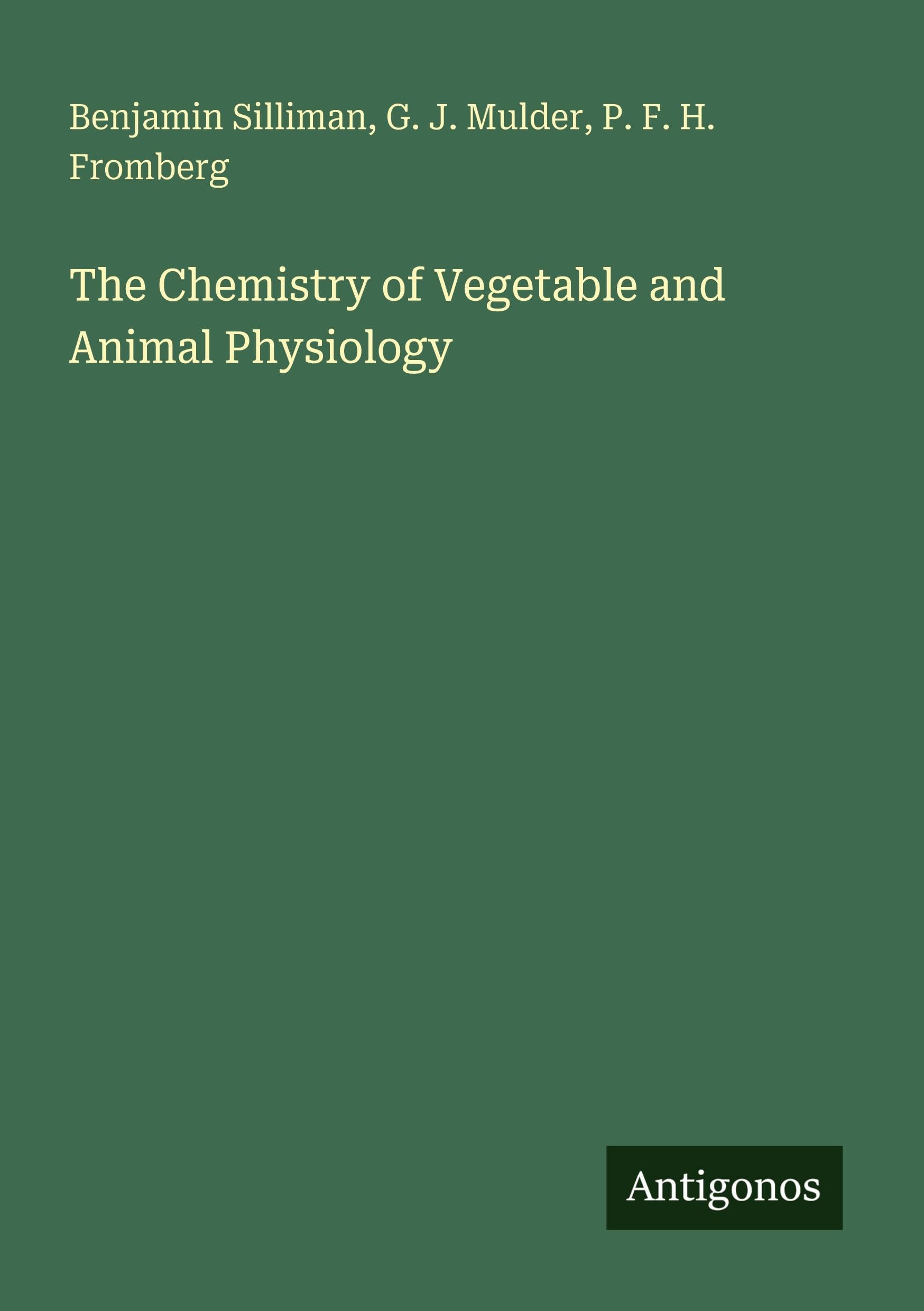 The Chemistry of Vegetable and Animal Physiology Classics