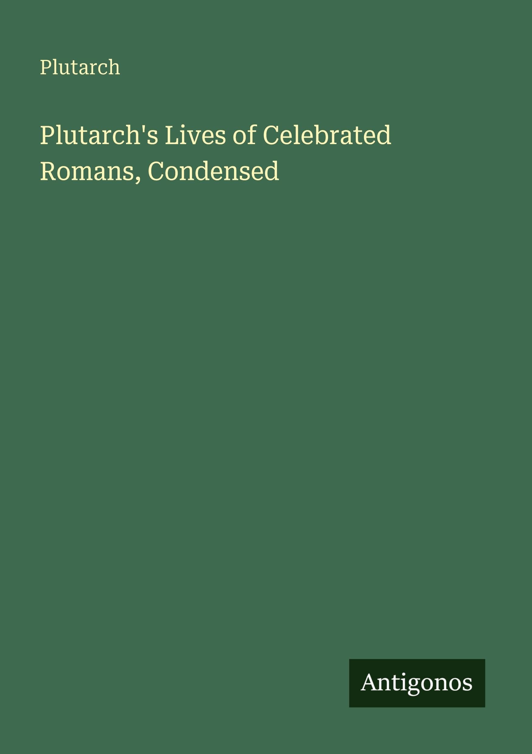 Plutarch's Lives of Celebrated Romans, Condensed Classics