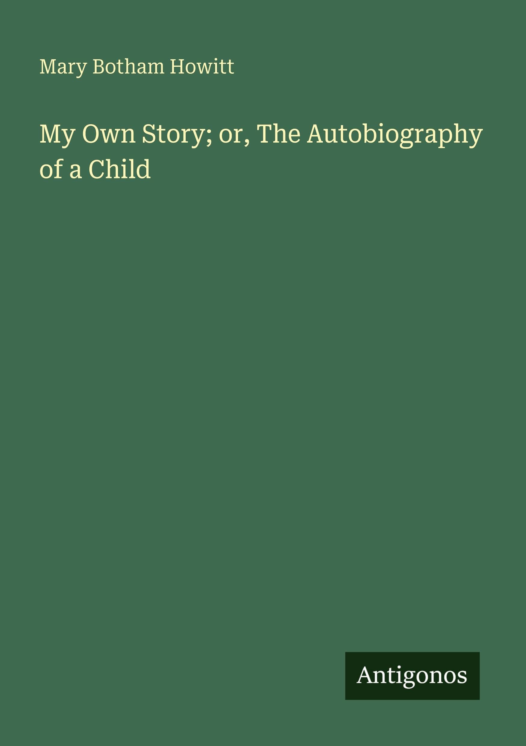 My Own Story; or, The Autobiography of a Child Classics