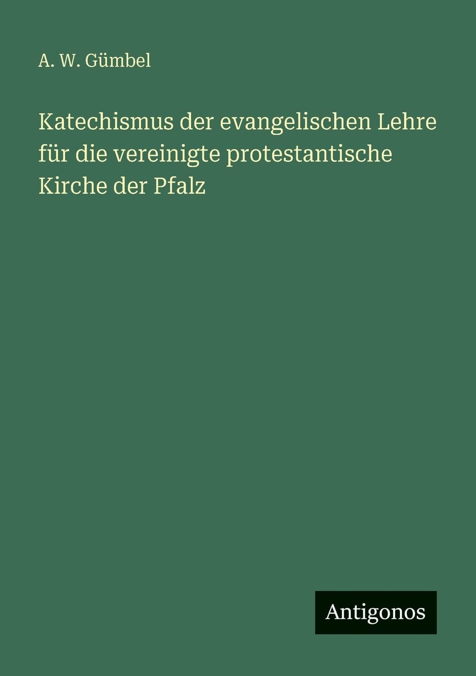 Katechismus der evangelischen Lehre für die vereinigte protestantische Kirche der Pfalz Contemporary literature