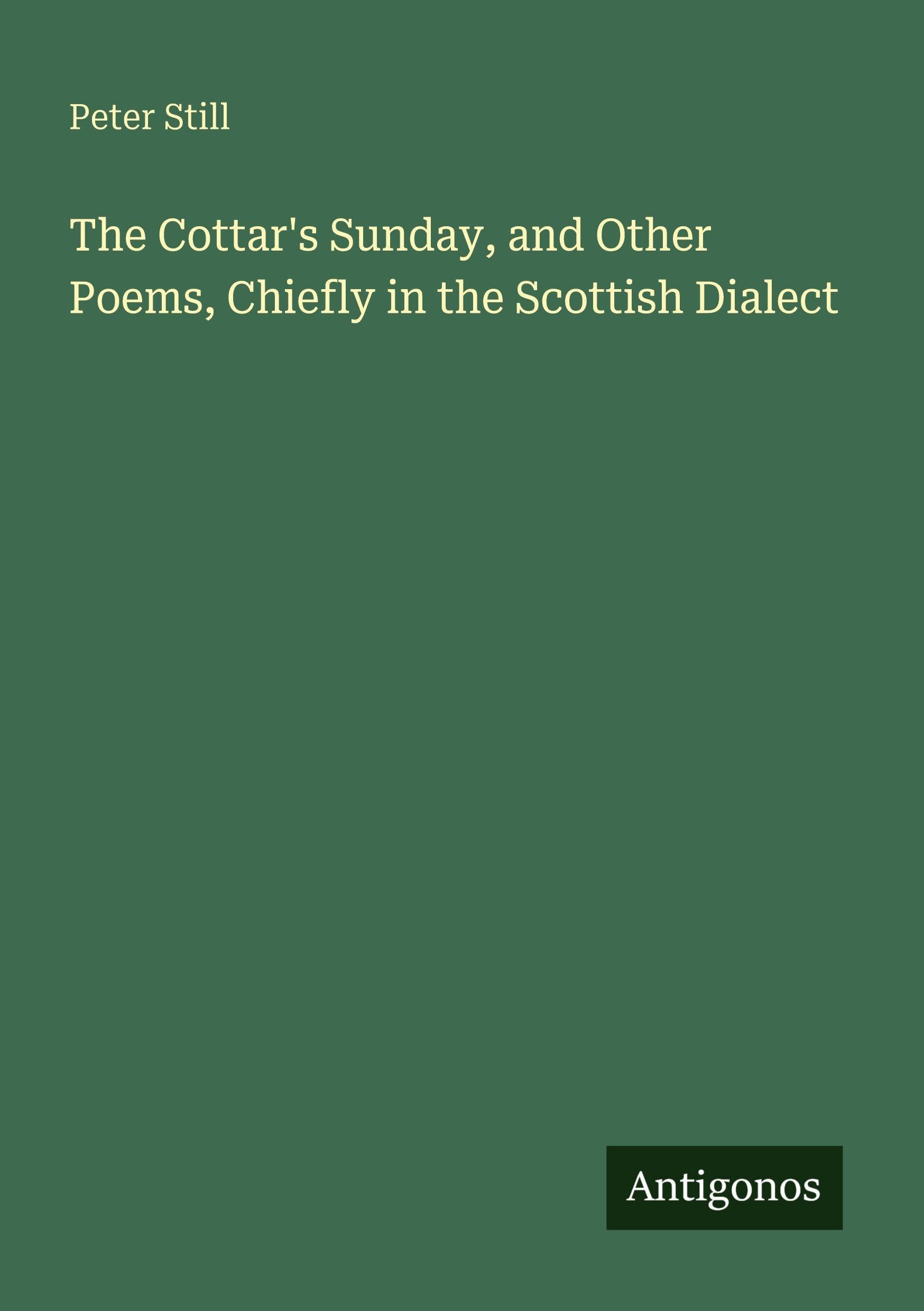 The Cottar's Sunday, and Other Poems, Chiefly in the Scottish Dialect Classics