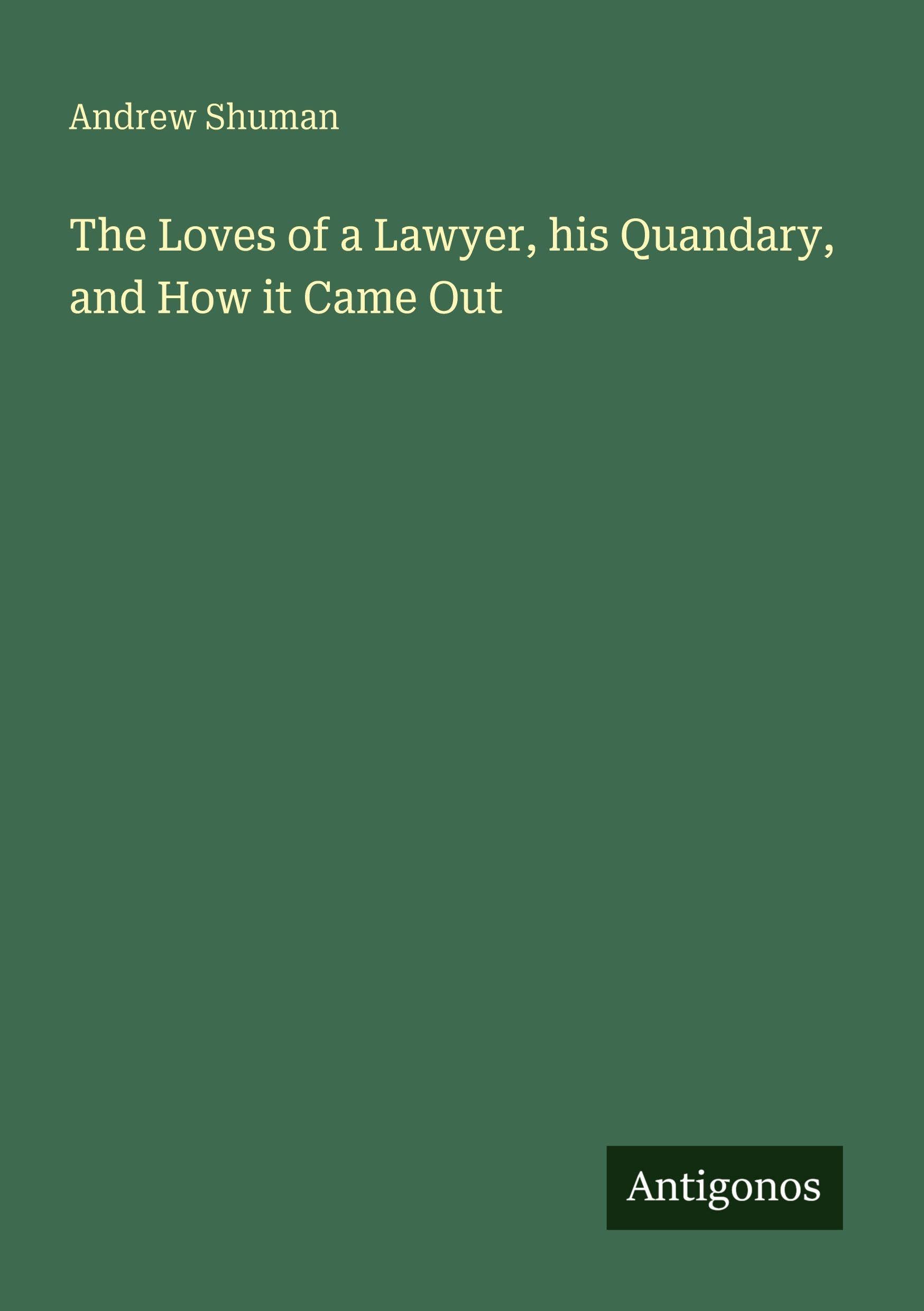 The Loves of a Lawyer, his Quandary, and How it Came Out Classics