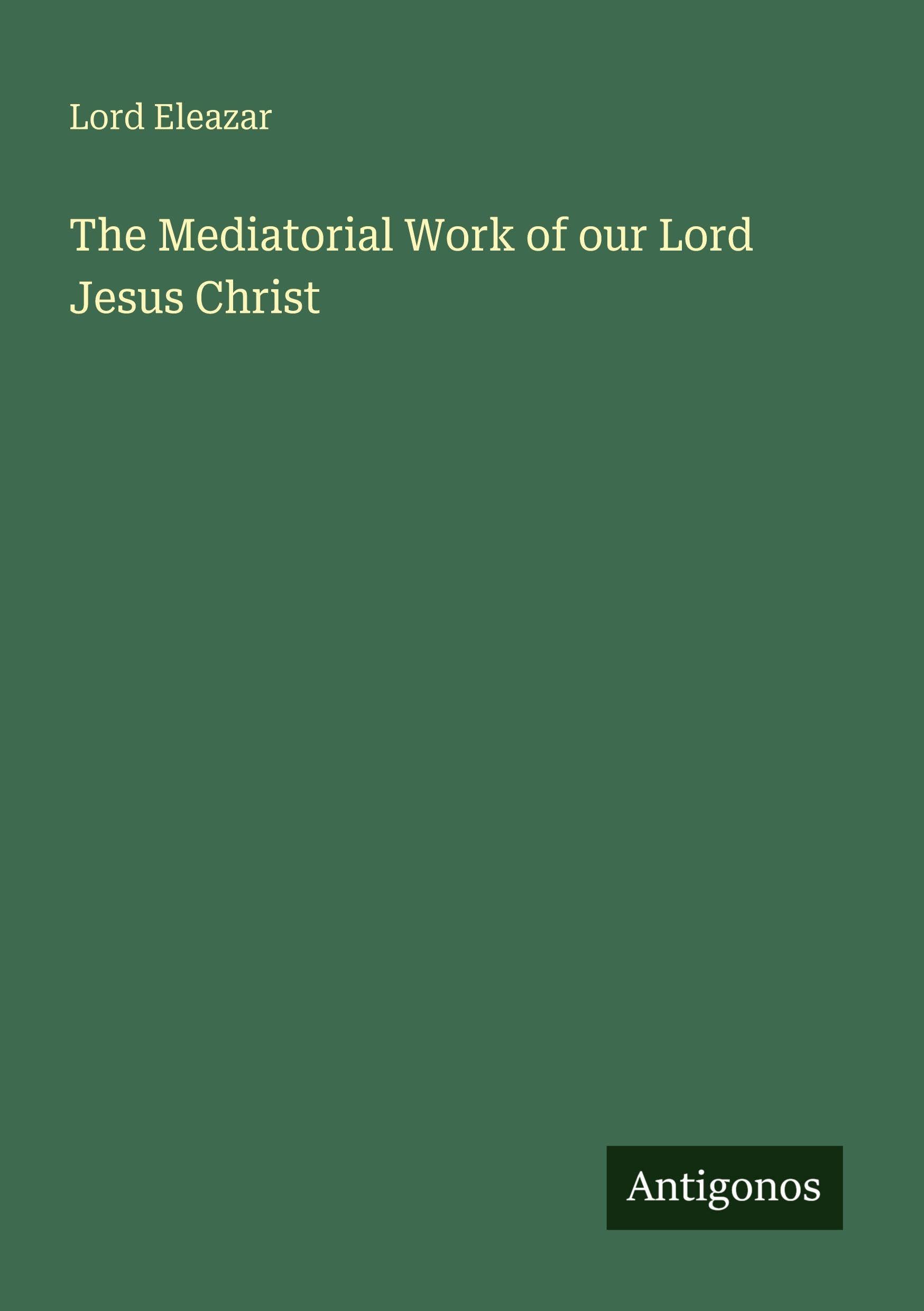 The Mediatorial Work of our Lord Jesus Christ Classics