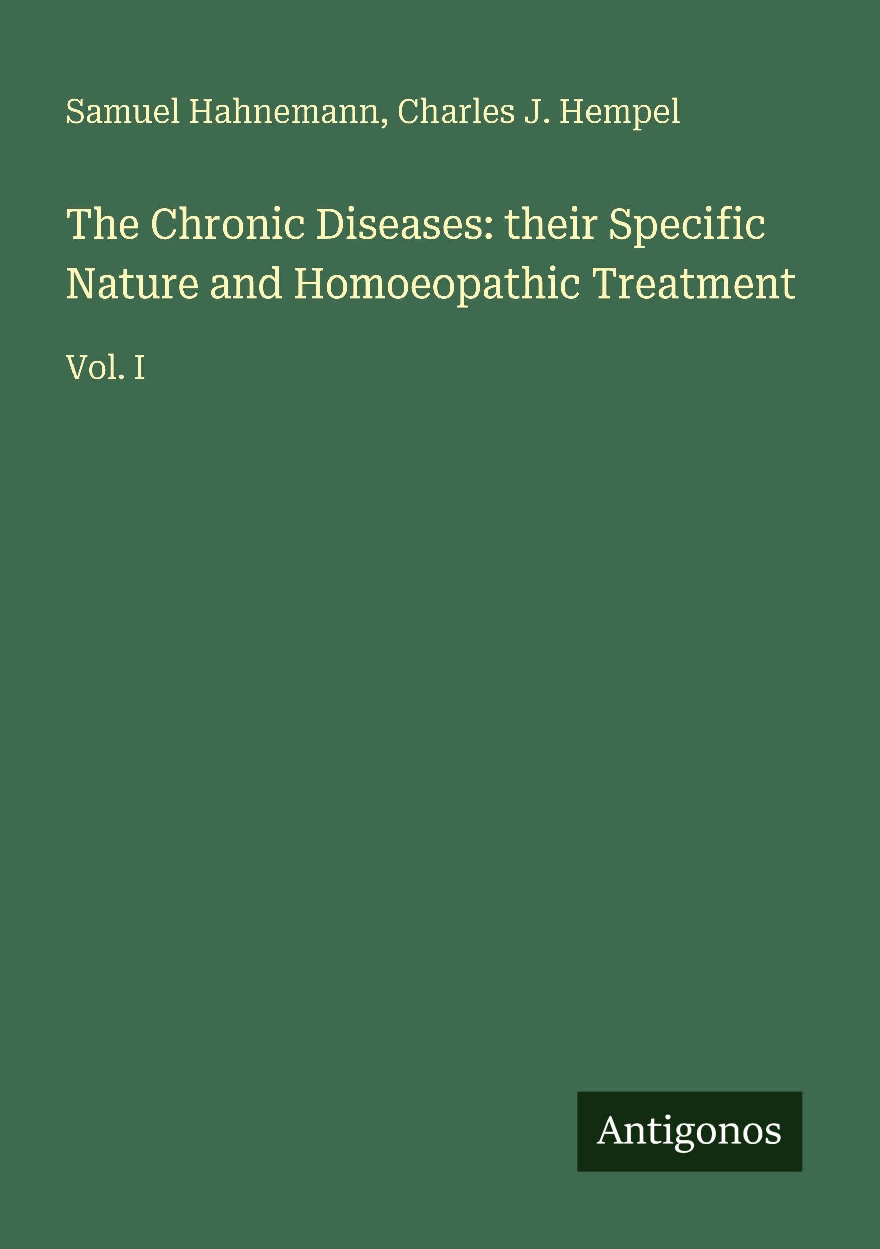 The Chronic Diseases: their Specific Nature and Homoeopathic Treatment Classics