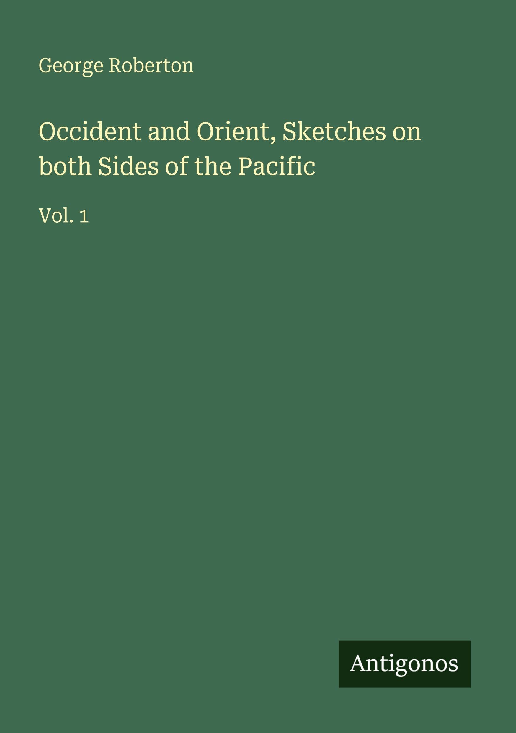 Occident and Orient, Sketches on both Sides of the Pacific Classics