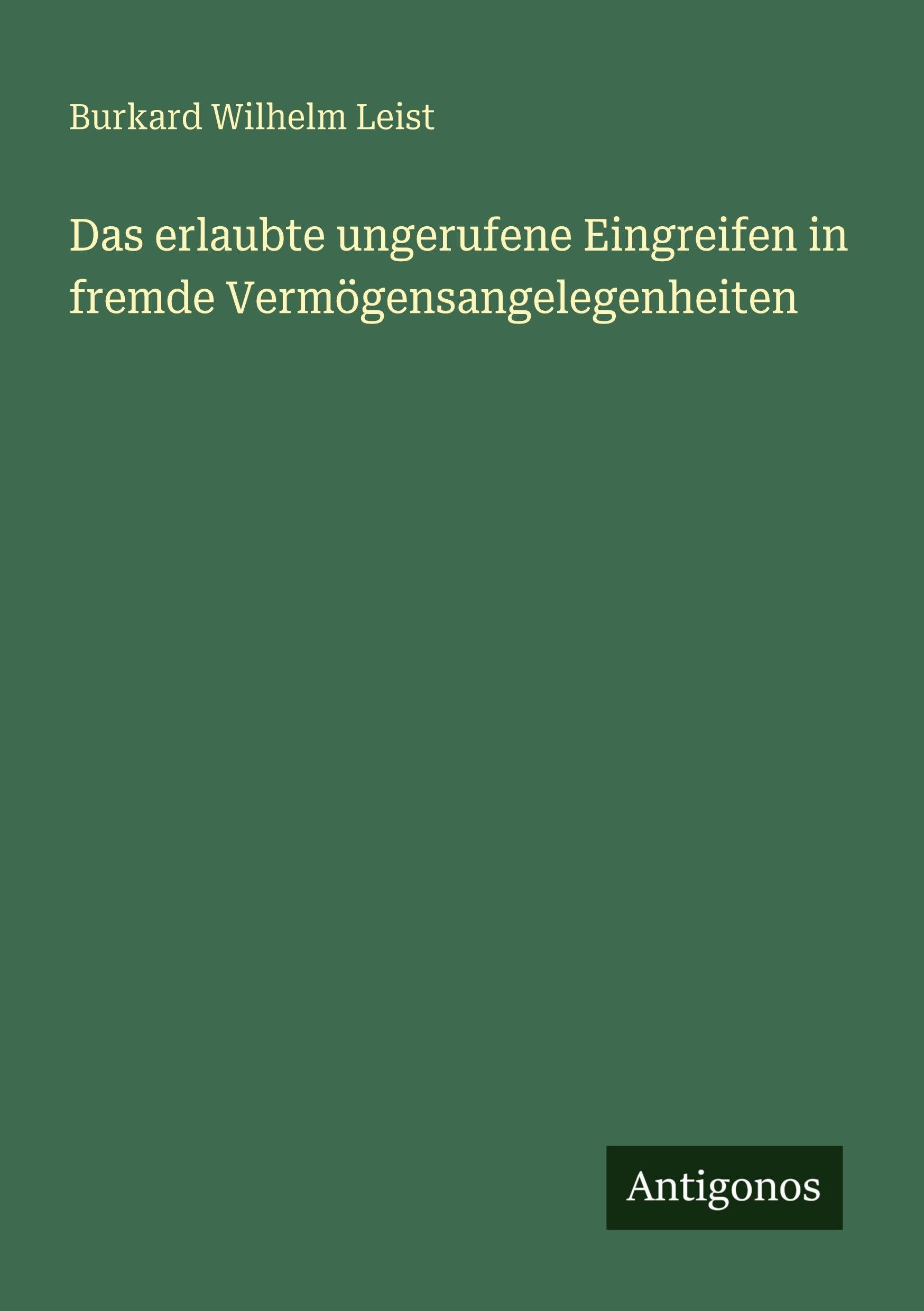Das erlaubte ungerufene Eingreifen in fremde Vermögensangelegenheiten Classics