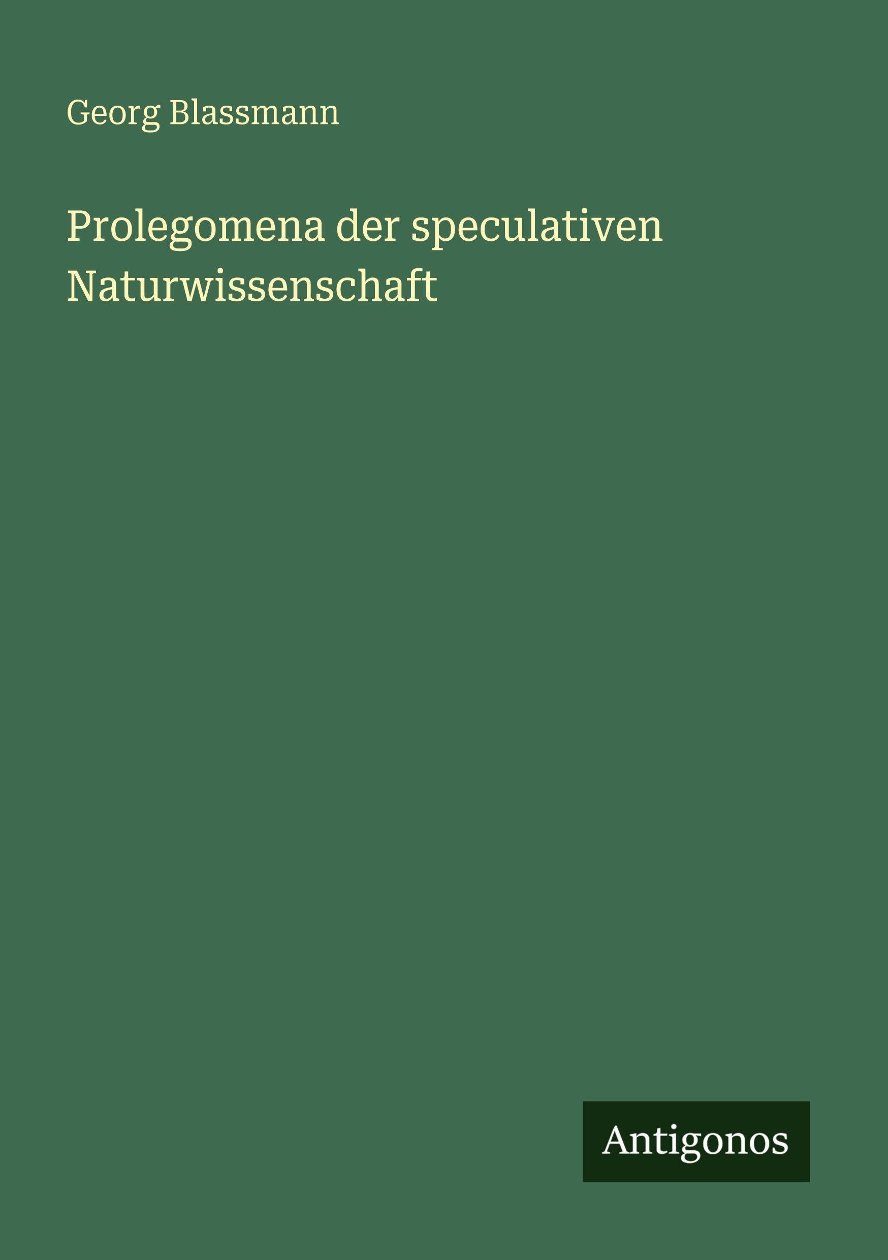 Prolegomena der speculativen Naturwissenschaft Classics