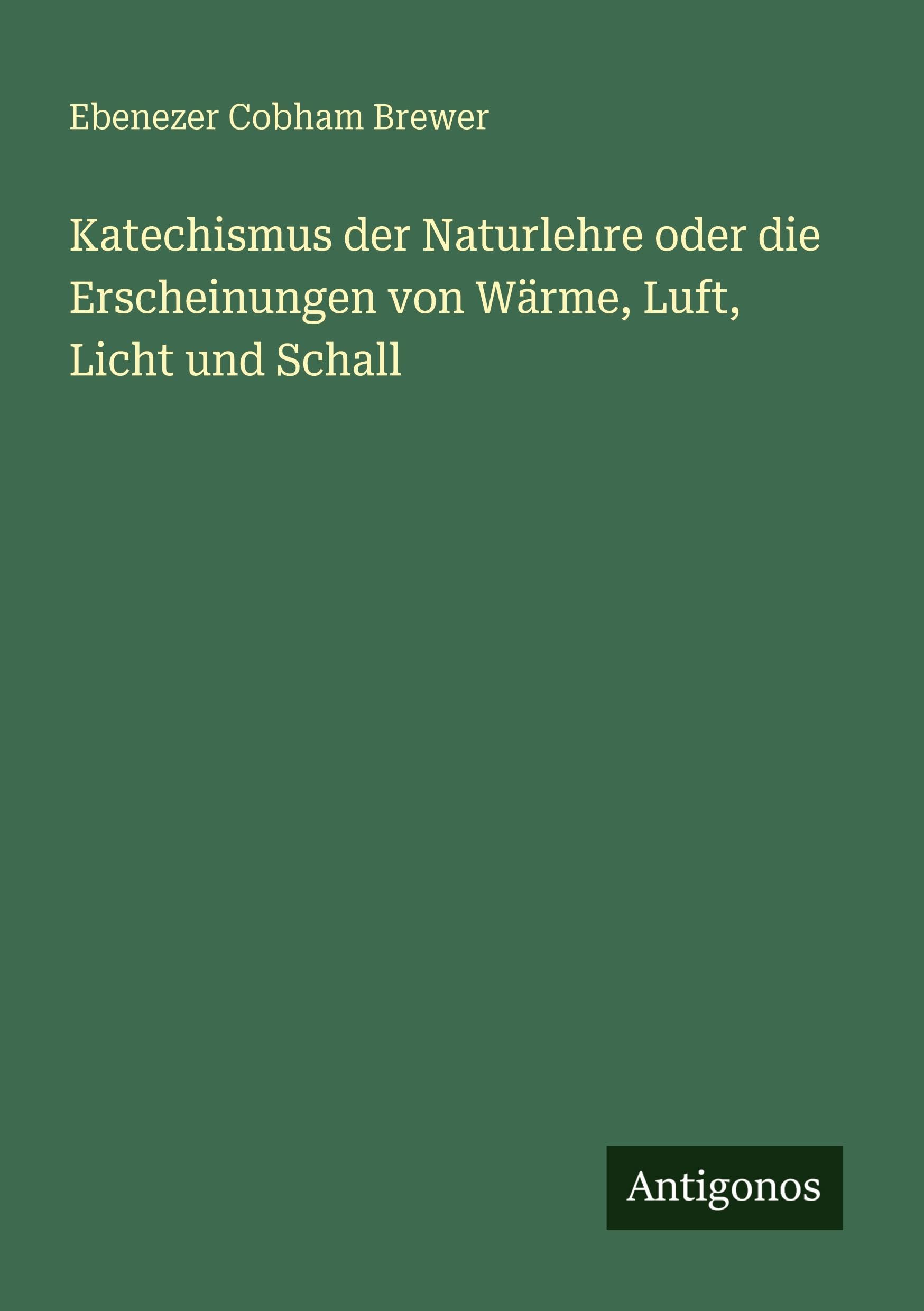 Katechismus der Naturlehre oder die Erscheinungen von Wärme, Luft, Licht und Schall Classics