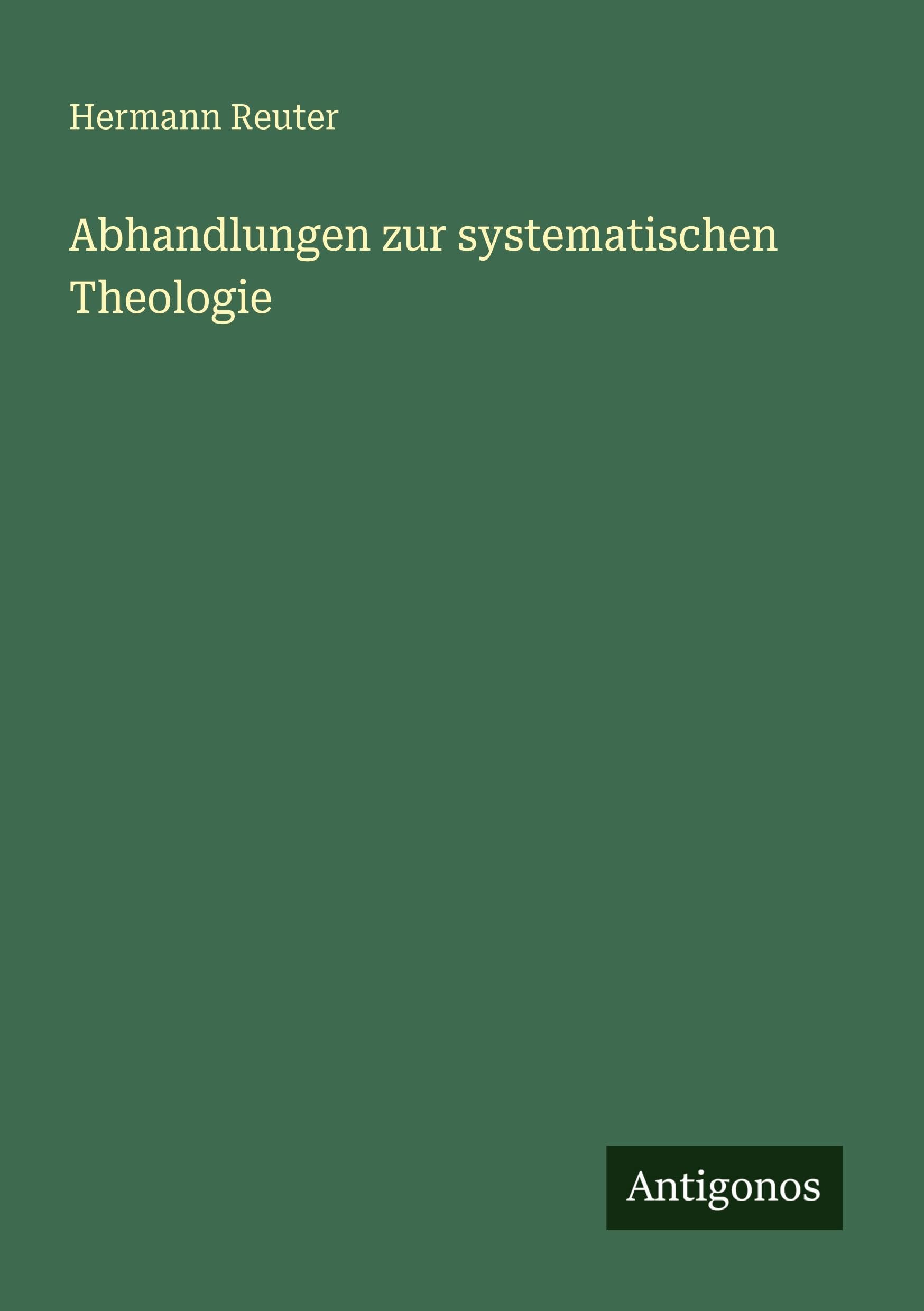Abhandlungen zur systematischen Theologie Classics