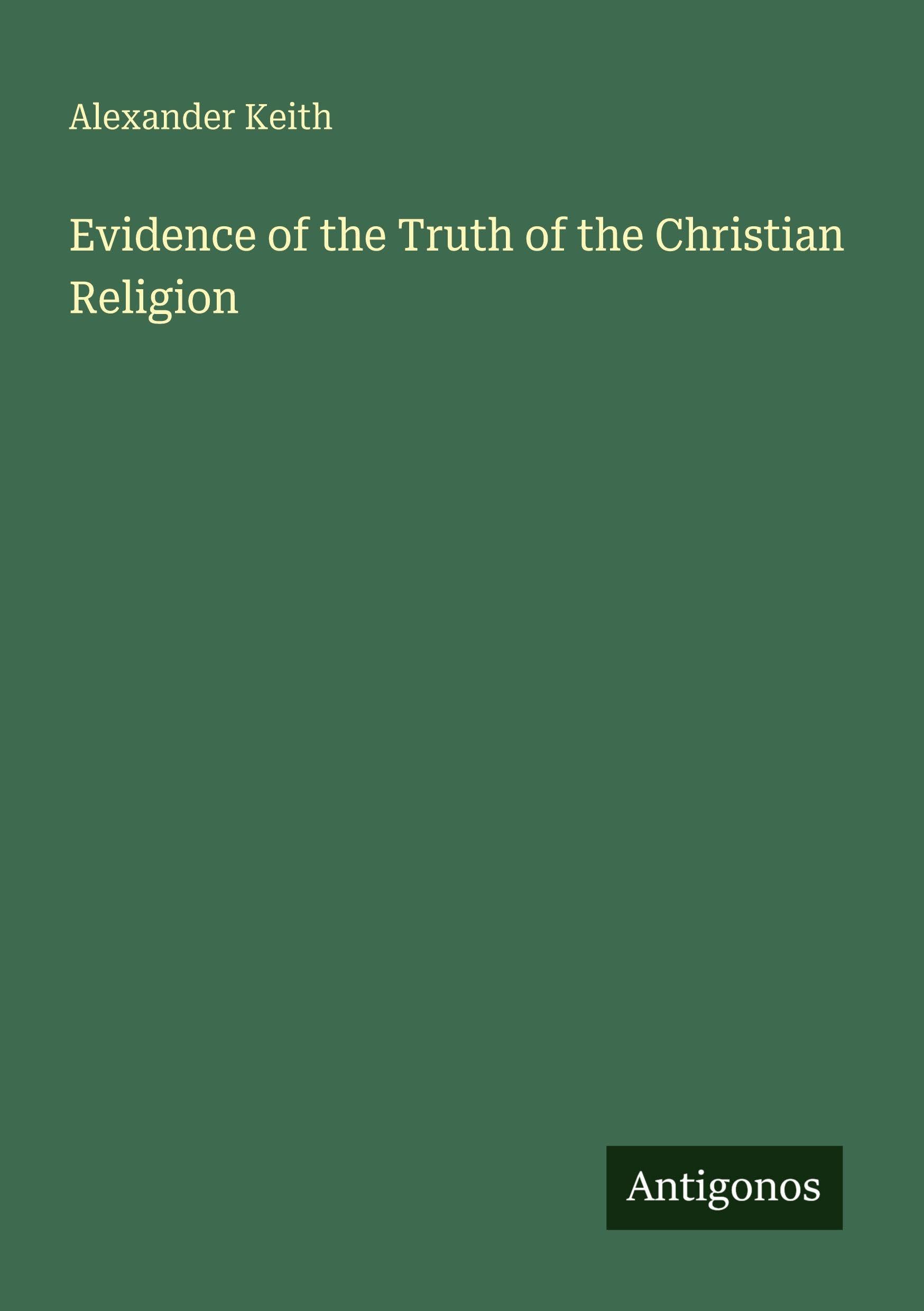 Evidence of the Truth of the Christian Religion Classics