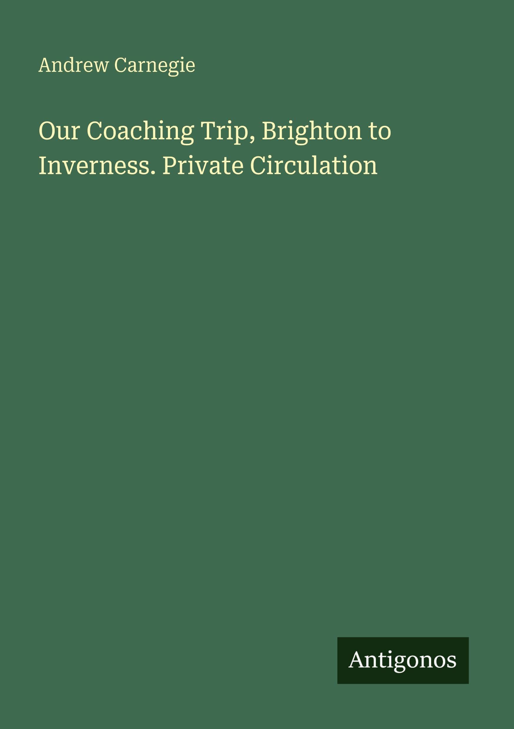 Our Coaching Trip, Brighton to Inverness. Private Circulation Classics