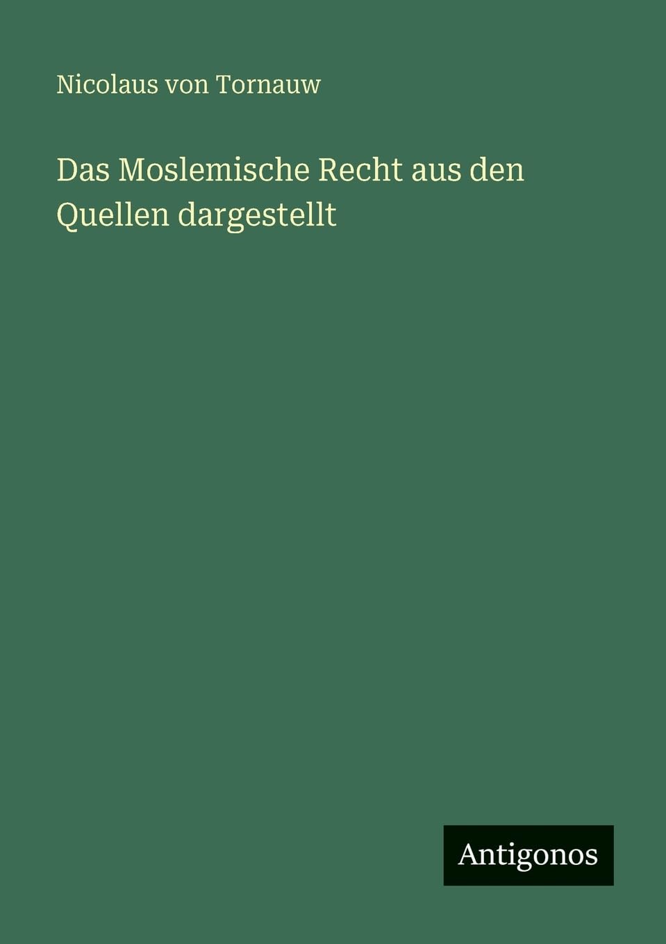 Das Moslemische Recht aus den Quellen dargestellt Contemporary literature