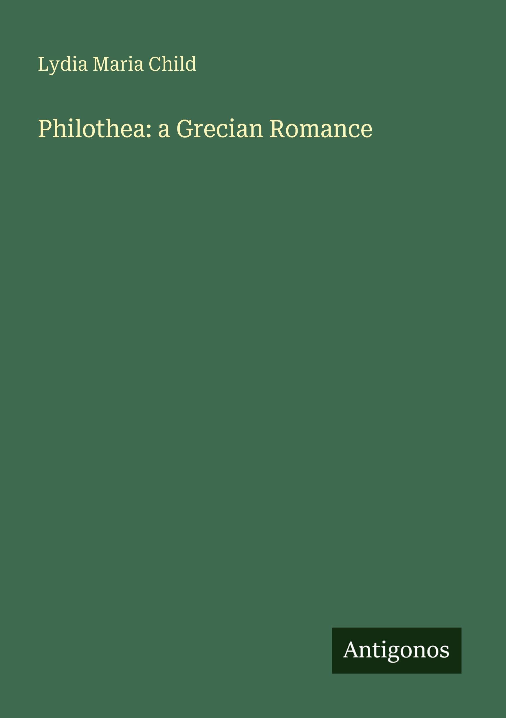 Philothea: a Grecian Romance Classics