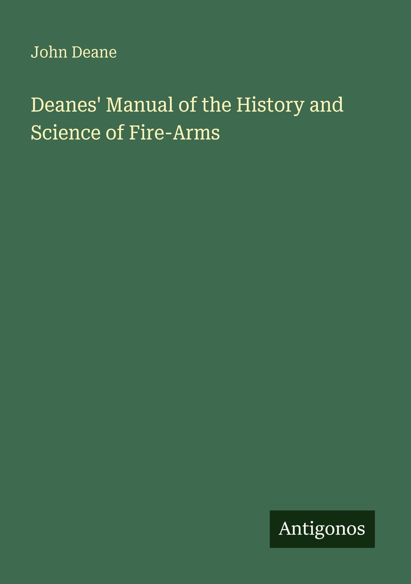 Deanes' Manual of the History and Science of Fire-Arms Classics