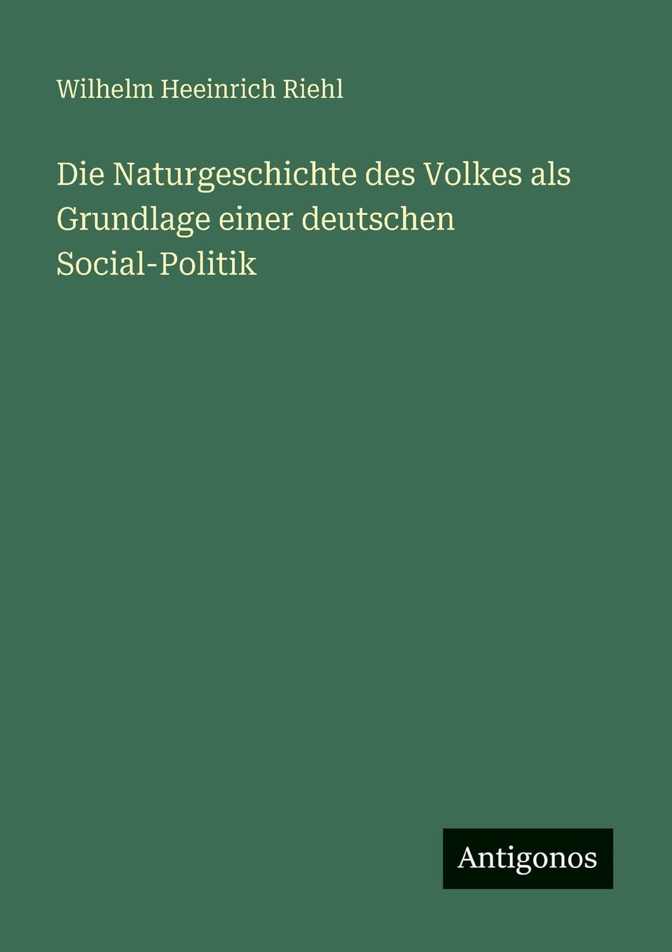 Die Naturgeschichte des Volkes als Grundlage einer deutschen Social-Politik Contemporary literature
