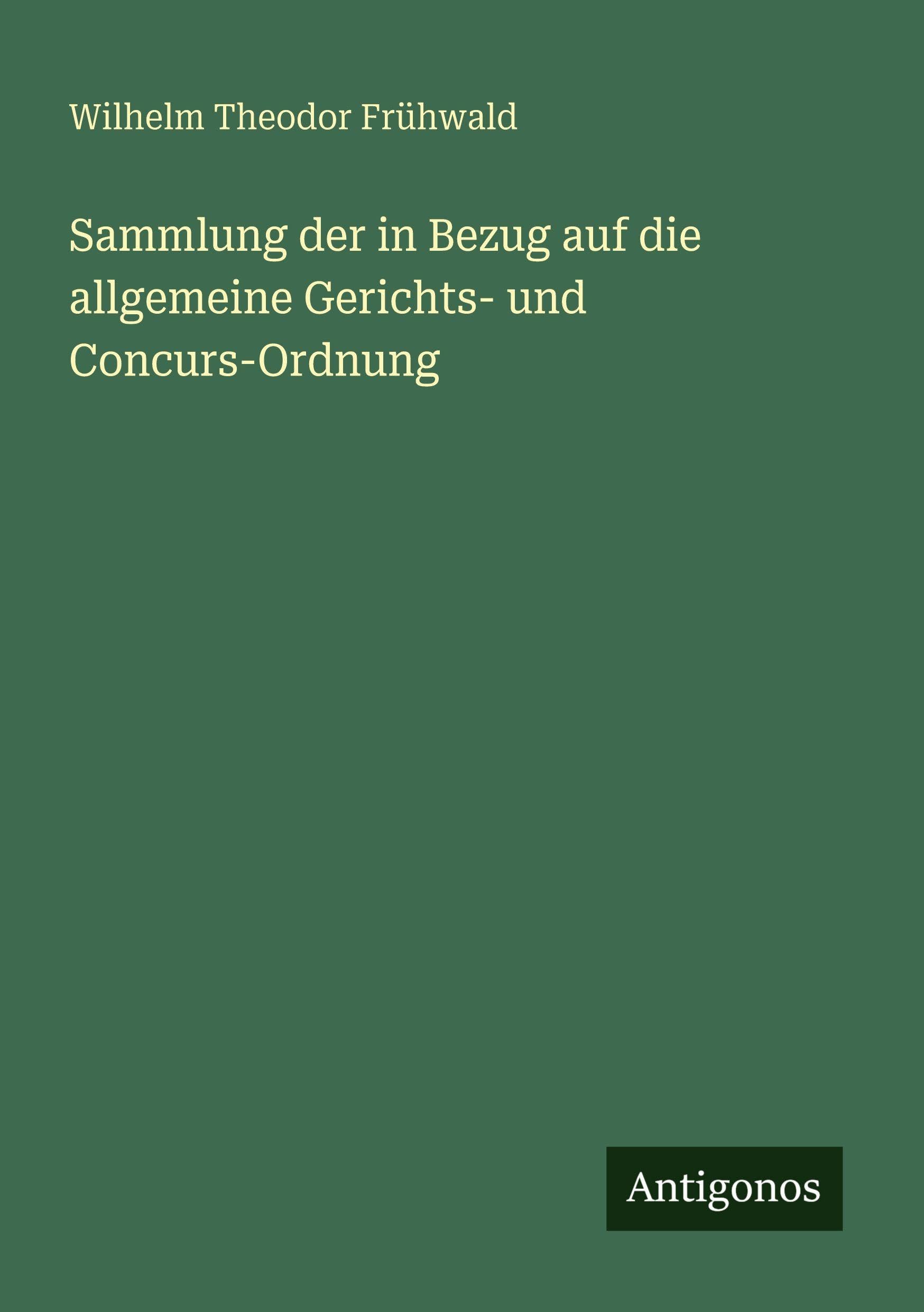 Sammlung der in Bezug auf die allgemeine Gerichts- und Concurs-Ordnung Classics