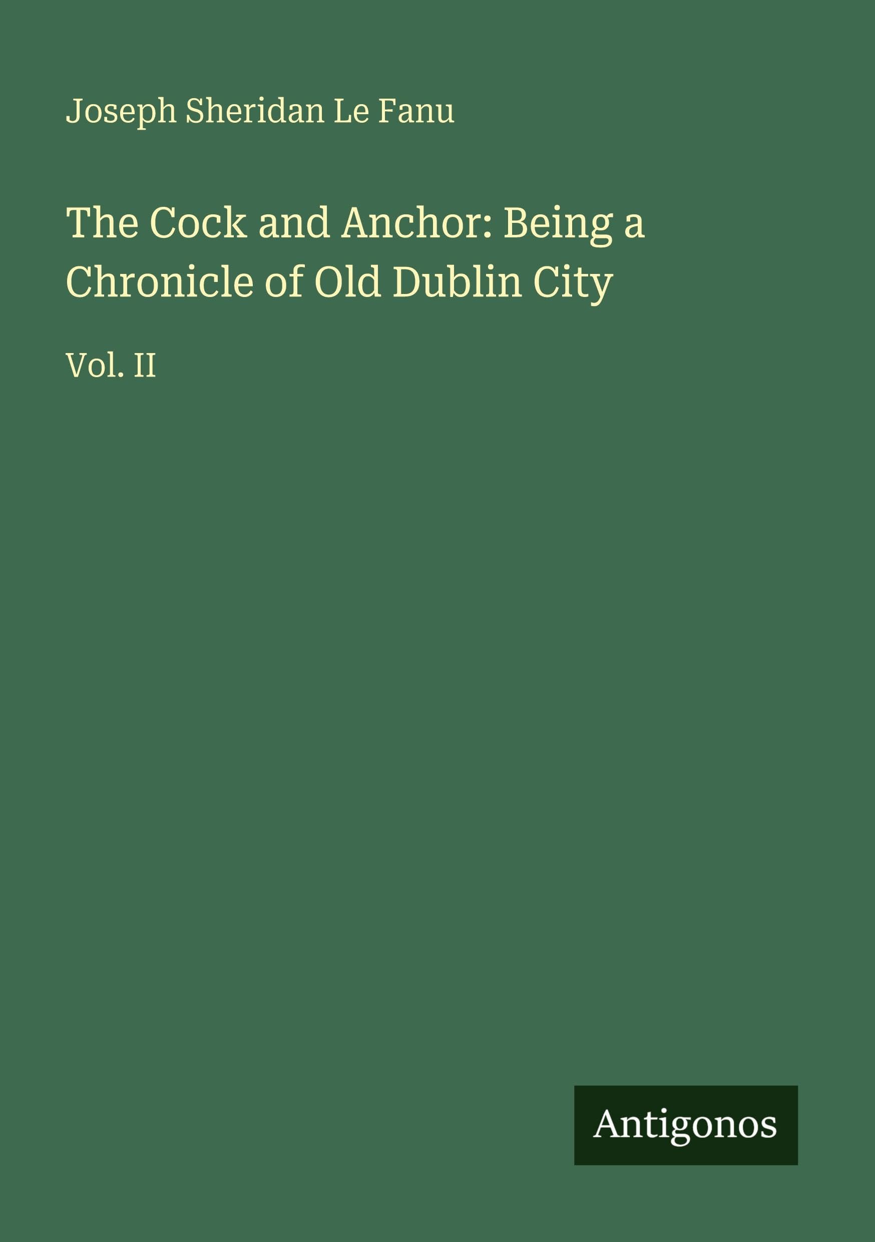 The Cock and Anchor: Being a Chronicle of Old Dublin City Classics