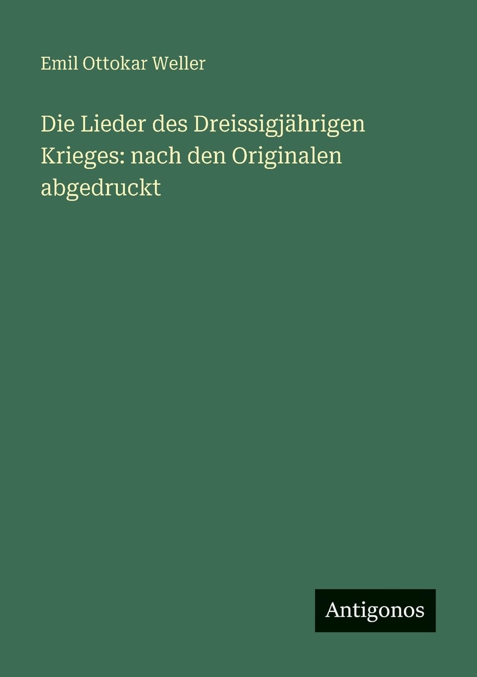 Die Lieder des Dreissigjährigen Krieges: nach den Originalen abgedruckt Contemporary literature