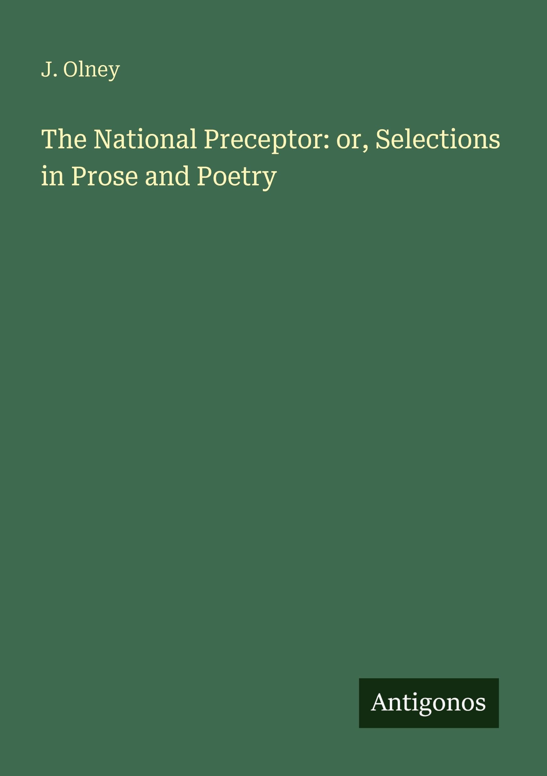 The National Preceptor: or, Selections in Prose and Poetry Classics