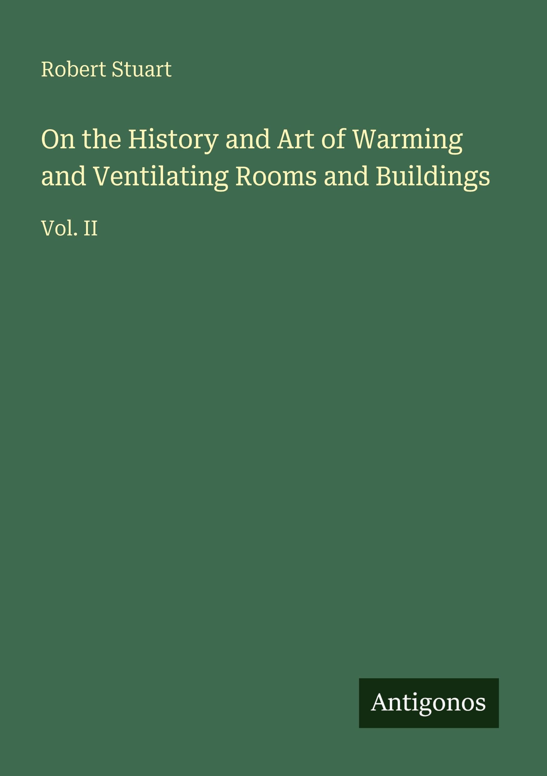 On the History and Art of Warming and Ventilating Rooms and Buildings Classics