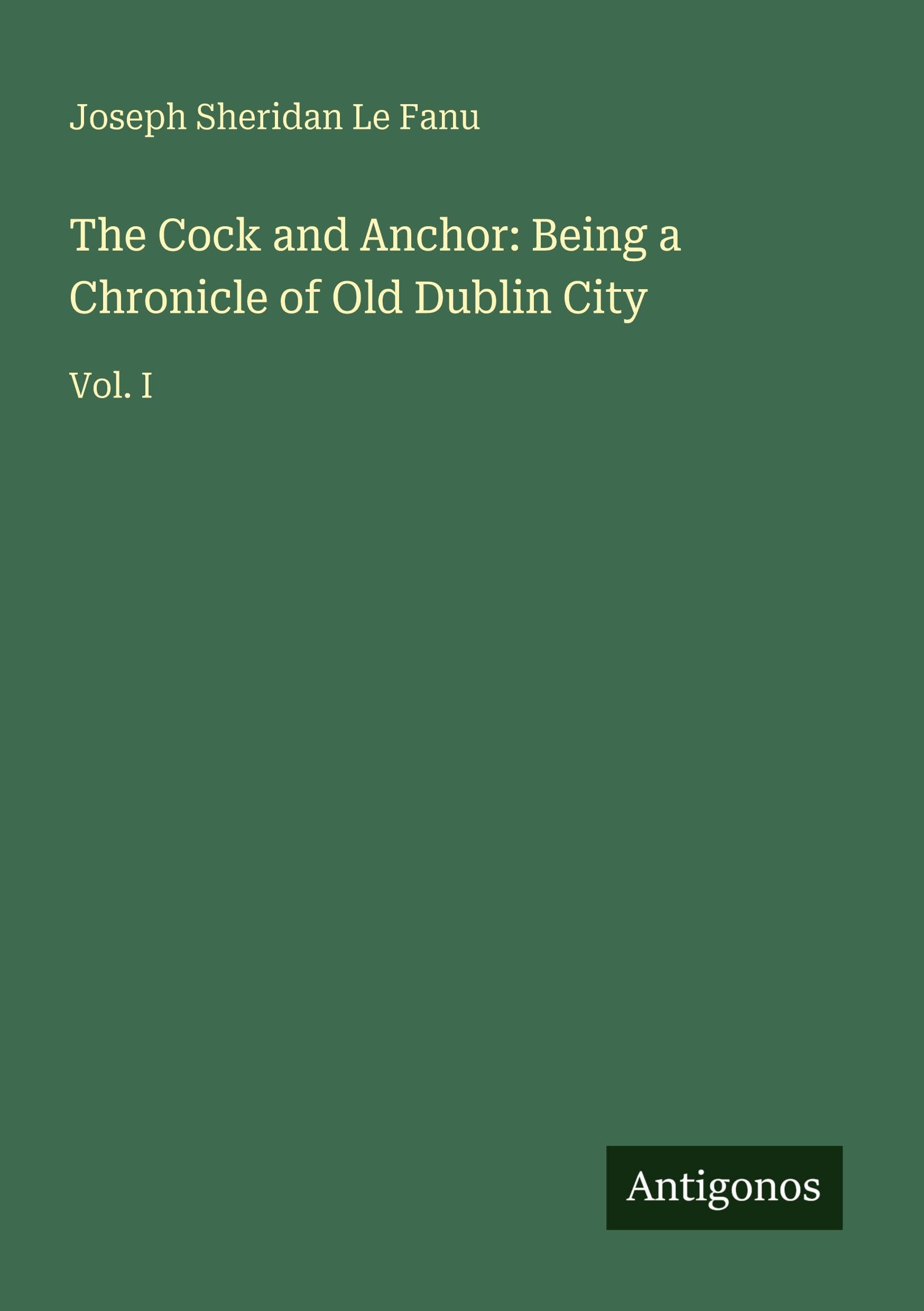 The Cock and Anchor: Being a Chronicle of Old Dublin City Classics