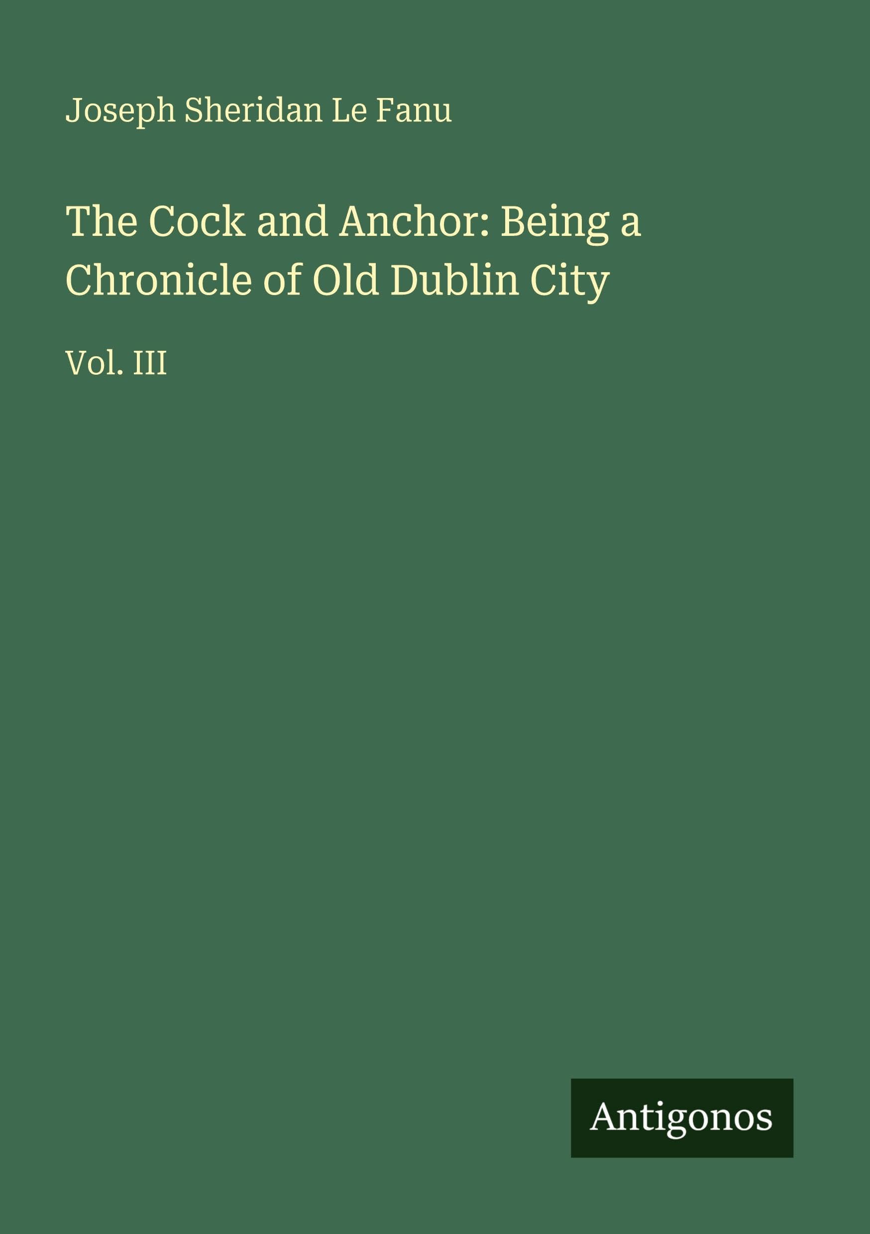 The Cock and Anchor: Being a Chronicle of Old Dublin City Classics