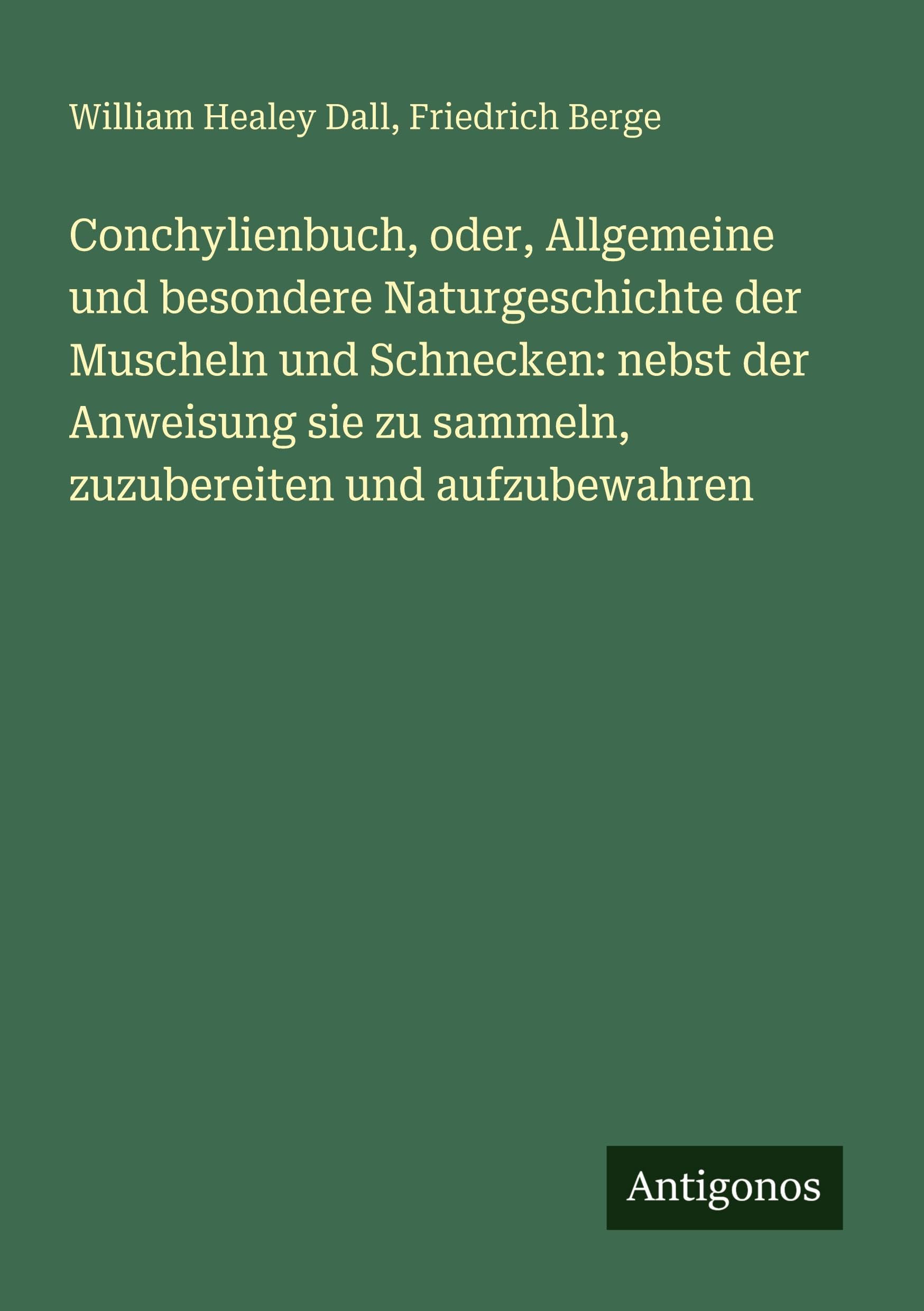 Conchylienbuch, oder, Allgemeine und besondere Naturgeschichte der Muscheln und Schnecken: nebst der Anweisung sie zu sammeln, zuzubereiten und aufzubewahren Classics