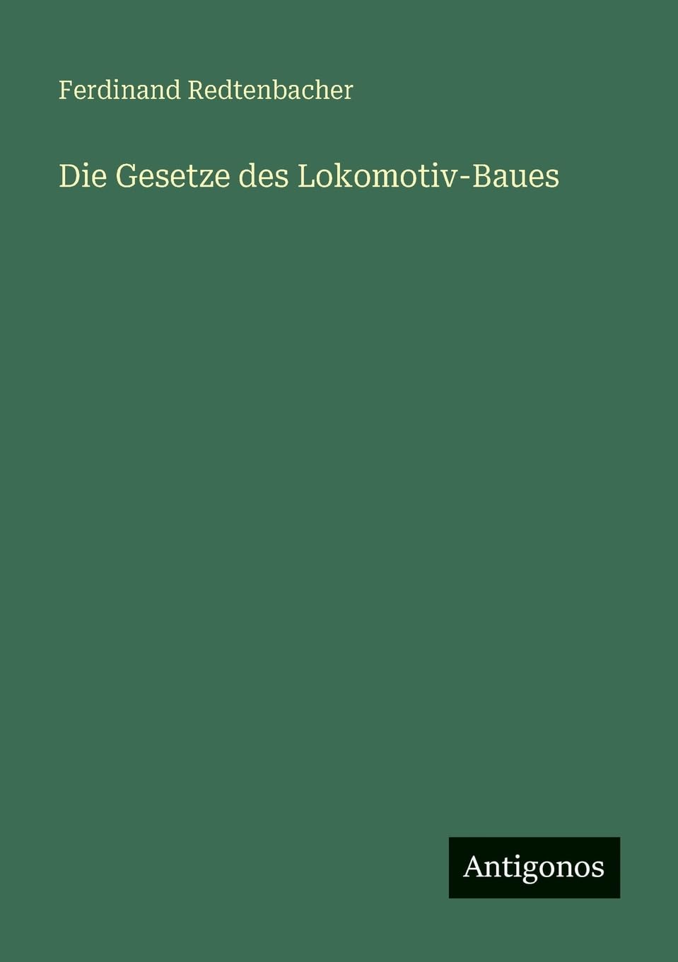 Die Gesetze des Lokomotiv-Baues Classics