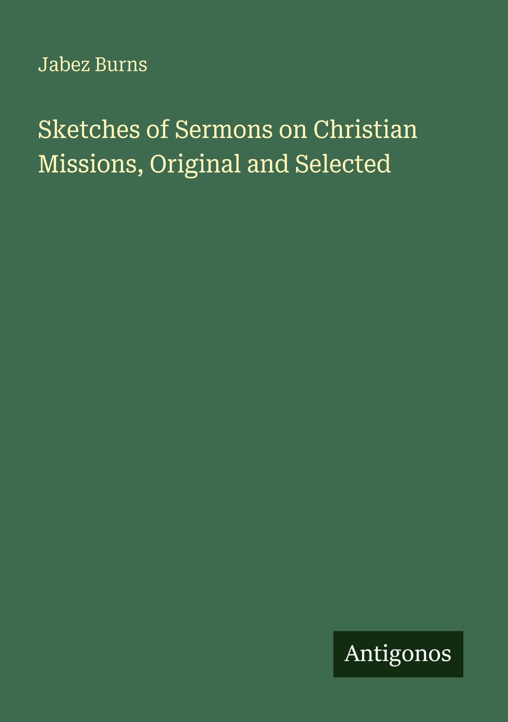 Sketches of Sermons on Christian Missions, Original and Selected Classics