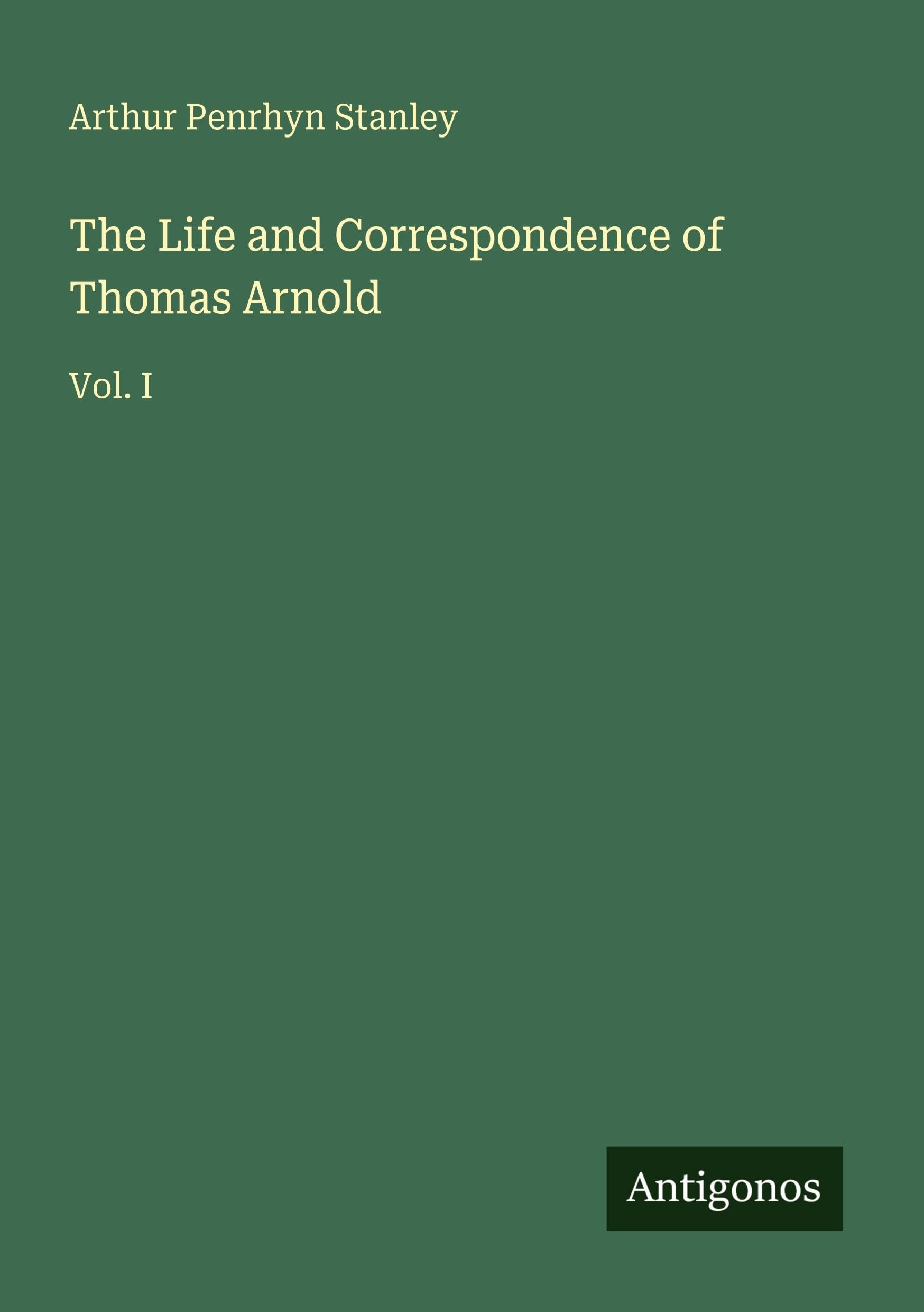 The Life and Correspondence of Thomas Arnold Classics