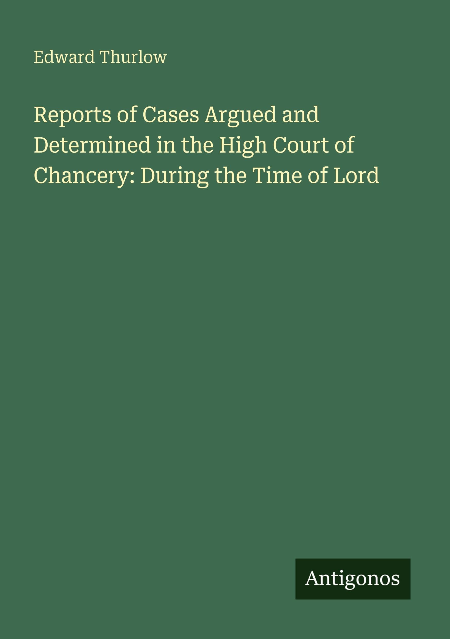 Reports of Cases Argued and Determined in the High Court of Chancery: During the Time of Lord Classics