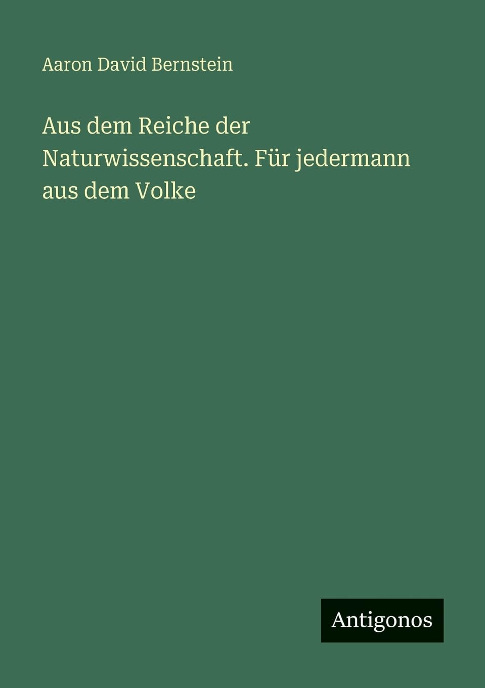 Aus dem Reiche der Naturwissenschaft. Für jedermann aus dem Volke Contemporary literature