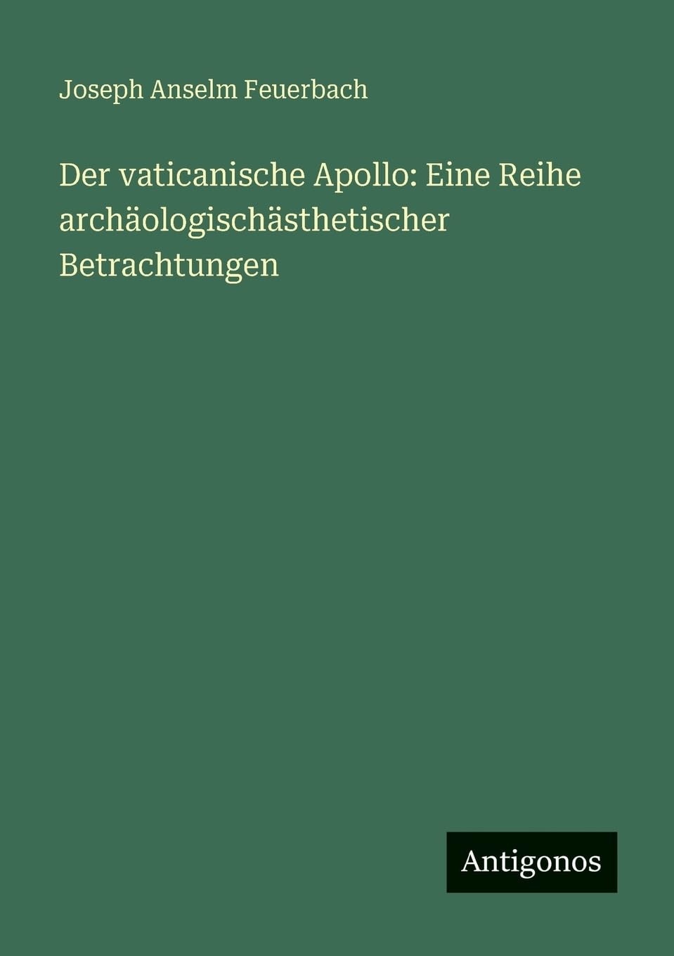 Der vaticanische Apollo: Eine Reihe archäologischästhetischer Betrachtungen Contemporary literature