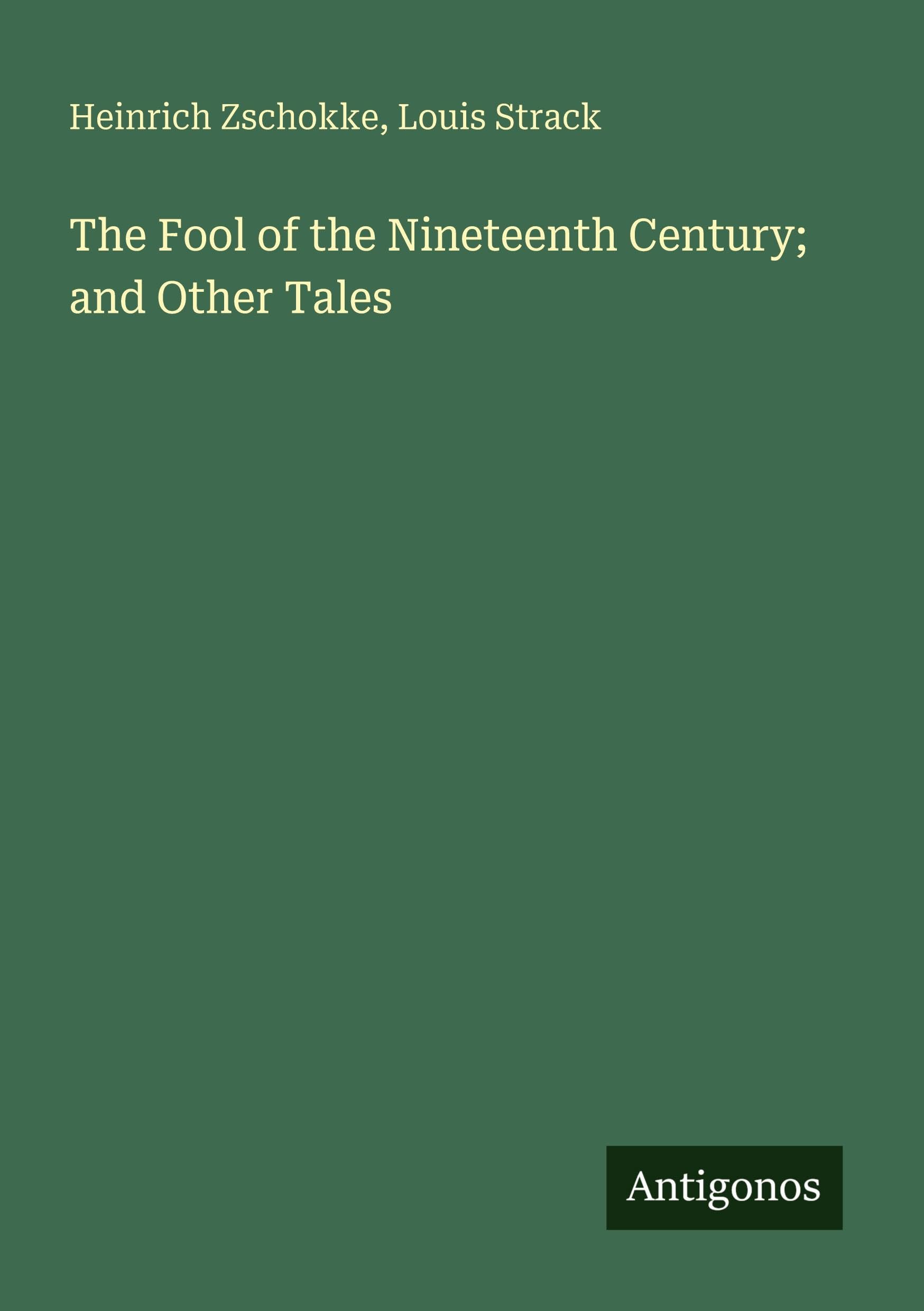 The Fool of the Nineteenth Century; and Other Tales Classics