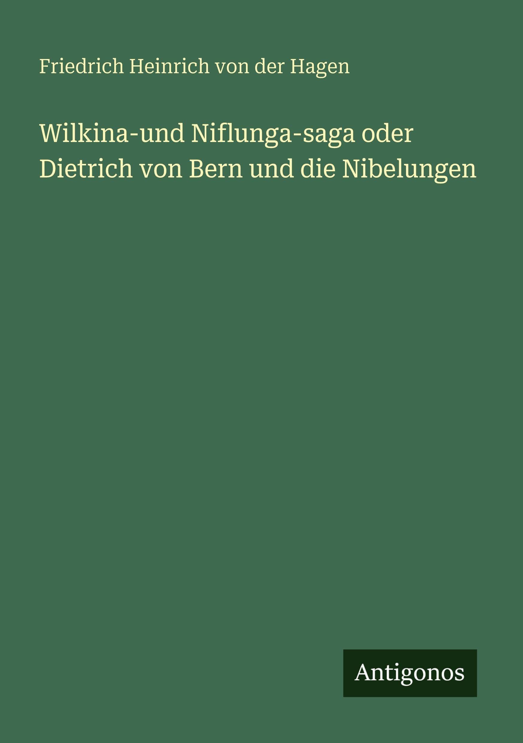 Wilkina-und Niflunga-saga oder Dietrich von Bern und die Nibelungen Classics