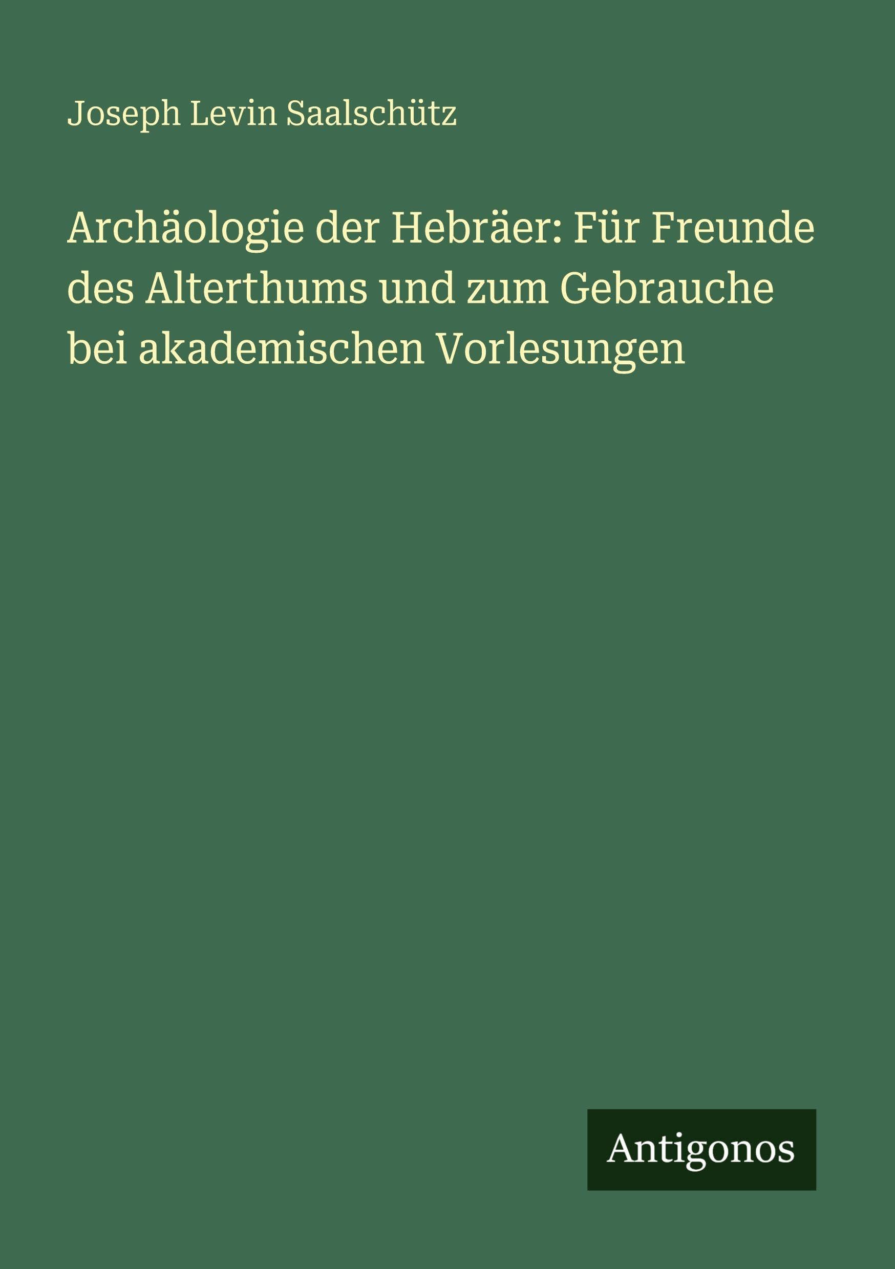 Archäologie der Hebräer: Für Freunde des Alterthums und zum Gebrauche bei akademischen Vorlesungen Contemporary literature