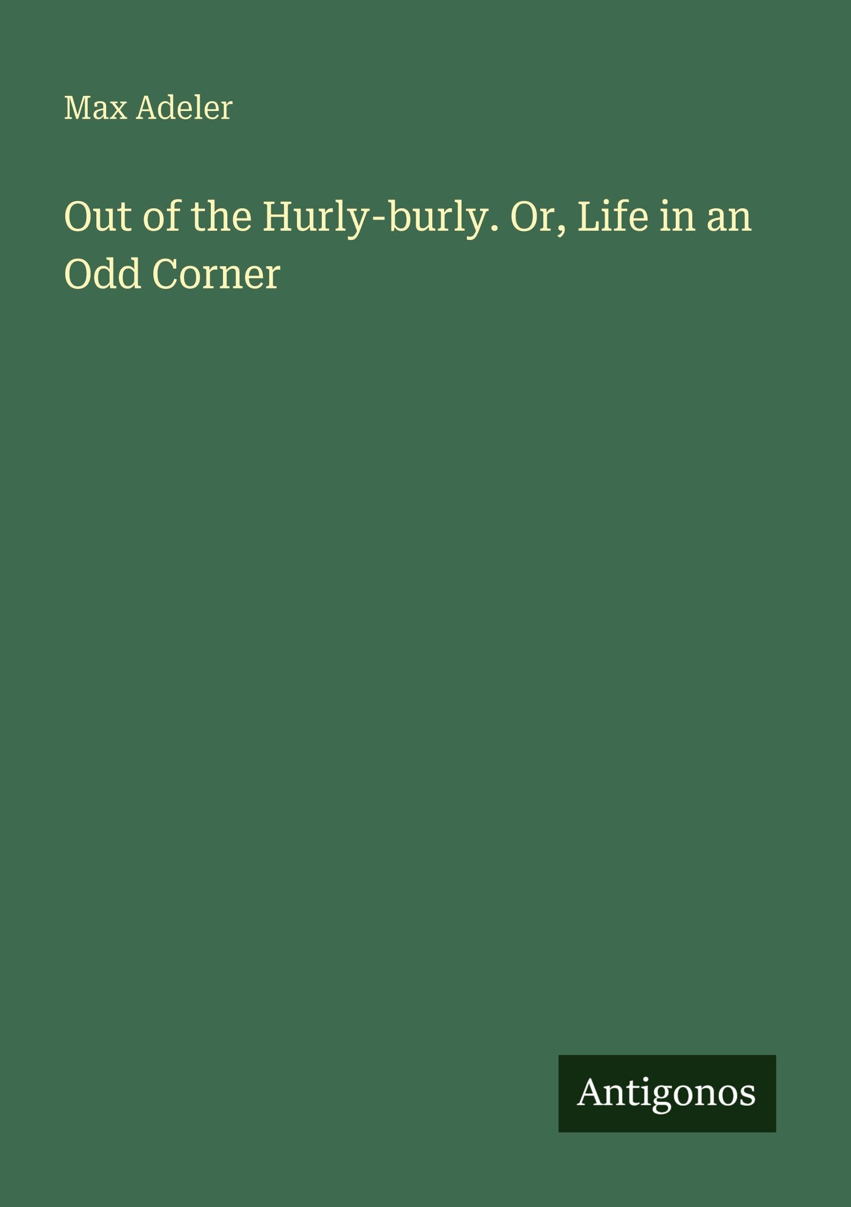 Out of the Hurly-burly. Or, Life in an Odd Corner Classics