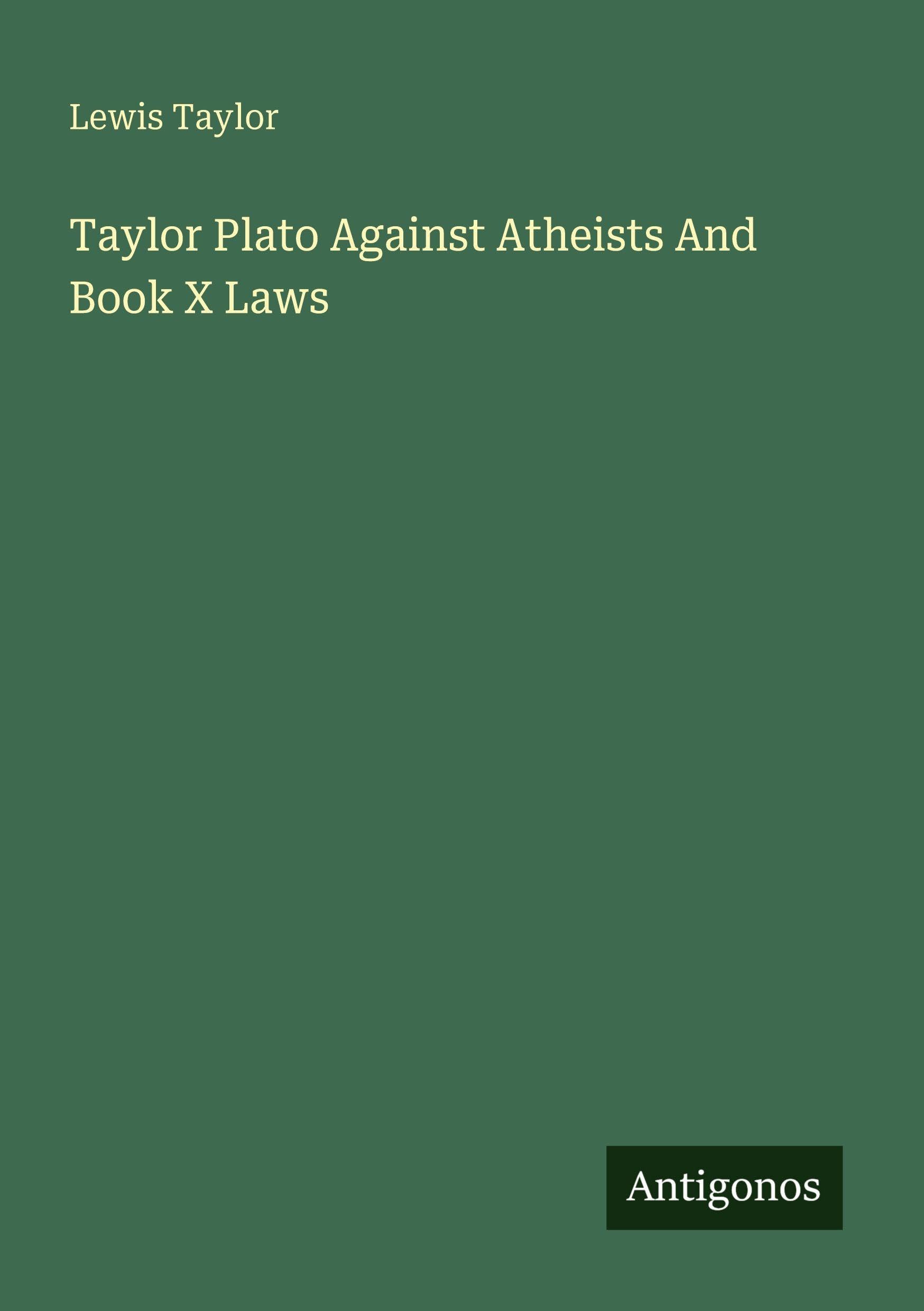 Taylor Plato Against Atheists And Book X Laws Classics