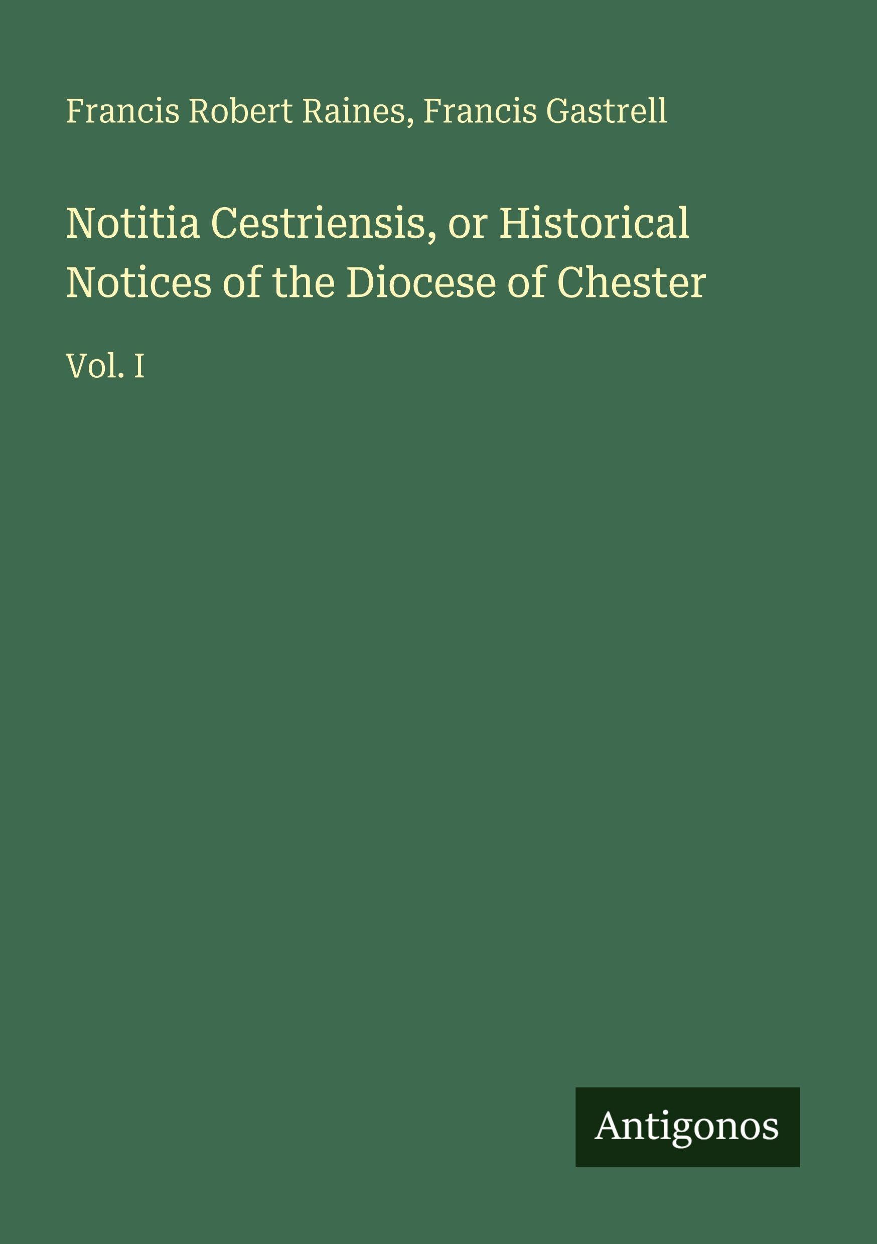 Notitia Cestriensis, or Historical Notices of the Diocese of Chester Classics