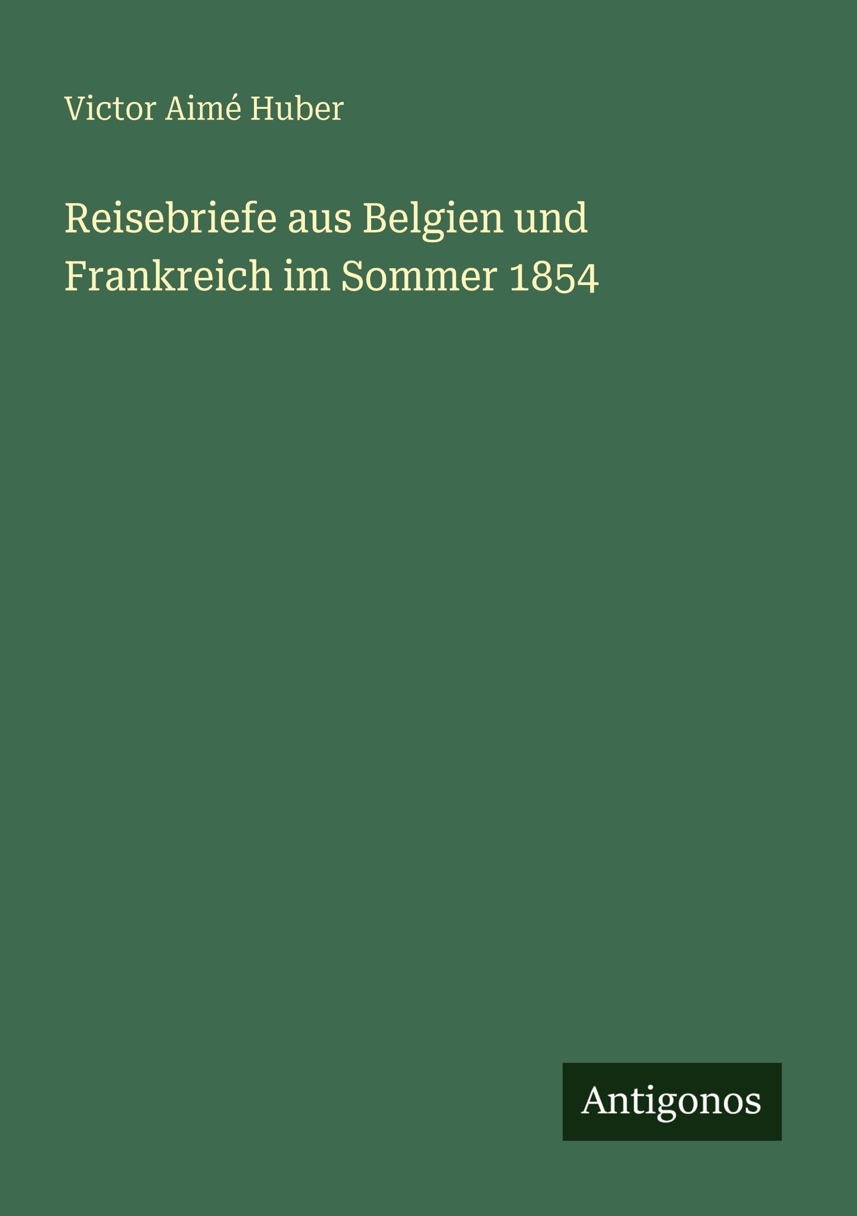 Reisebriefe aus Belgien und Frankreich im Sommer 1854 Contemporary literature