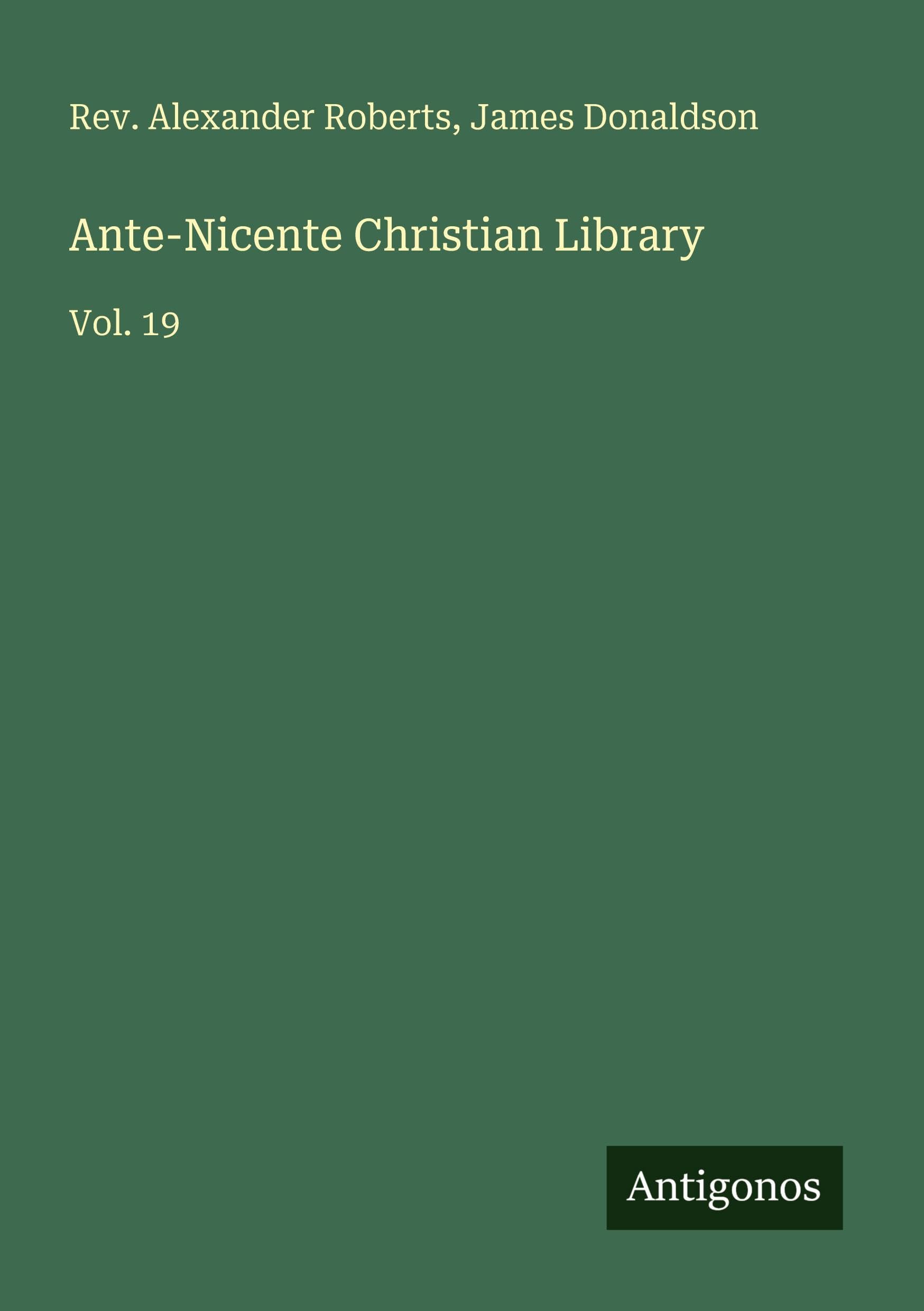 Ante-Nicente Christian Library Classics