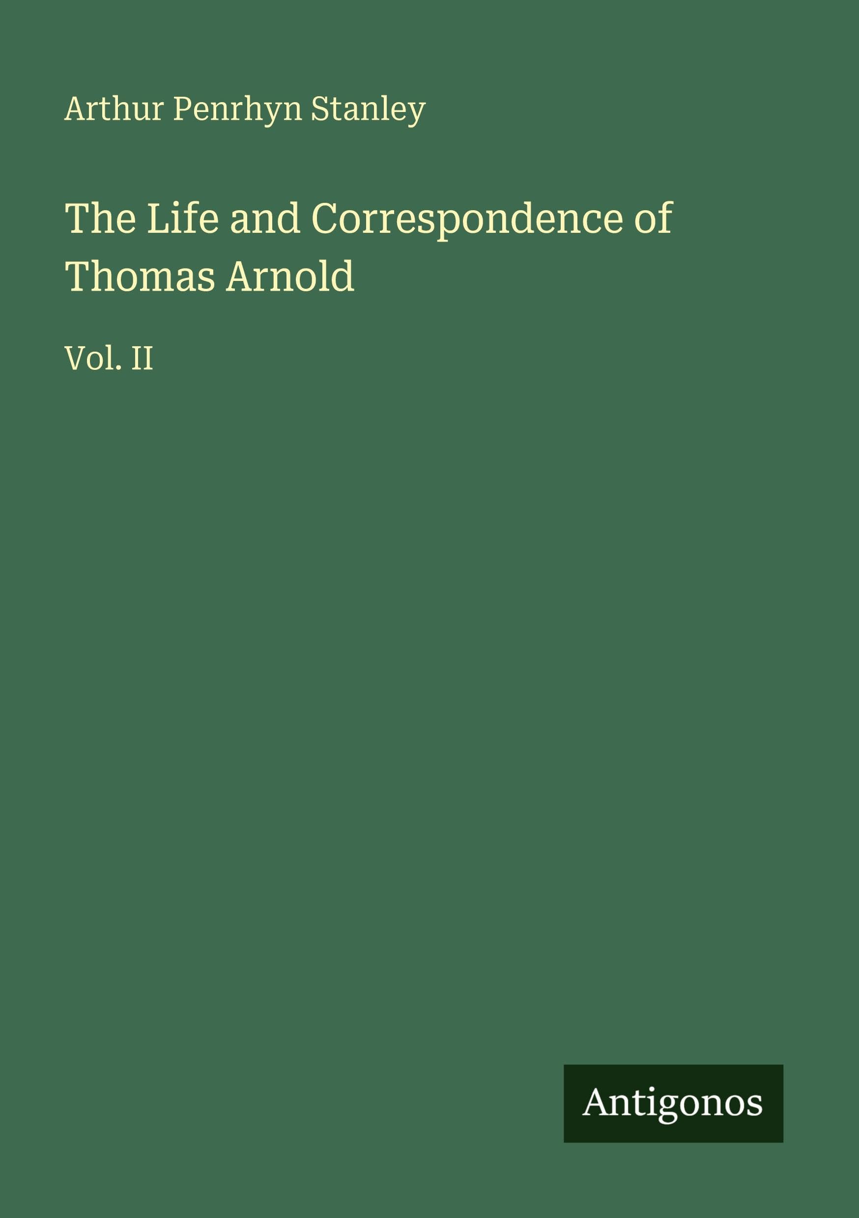 The Life and Correspondence of Thomas Arnold Classics