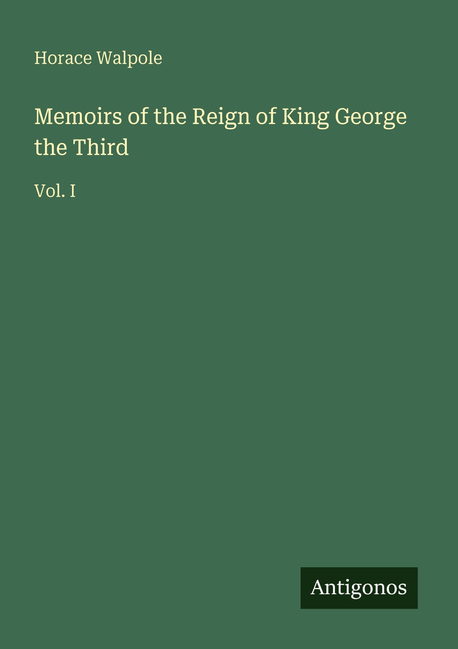 Memoirs of the Reign of King George the Third Classics