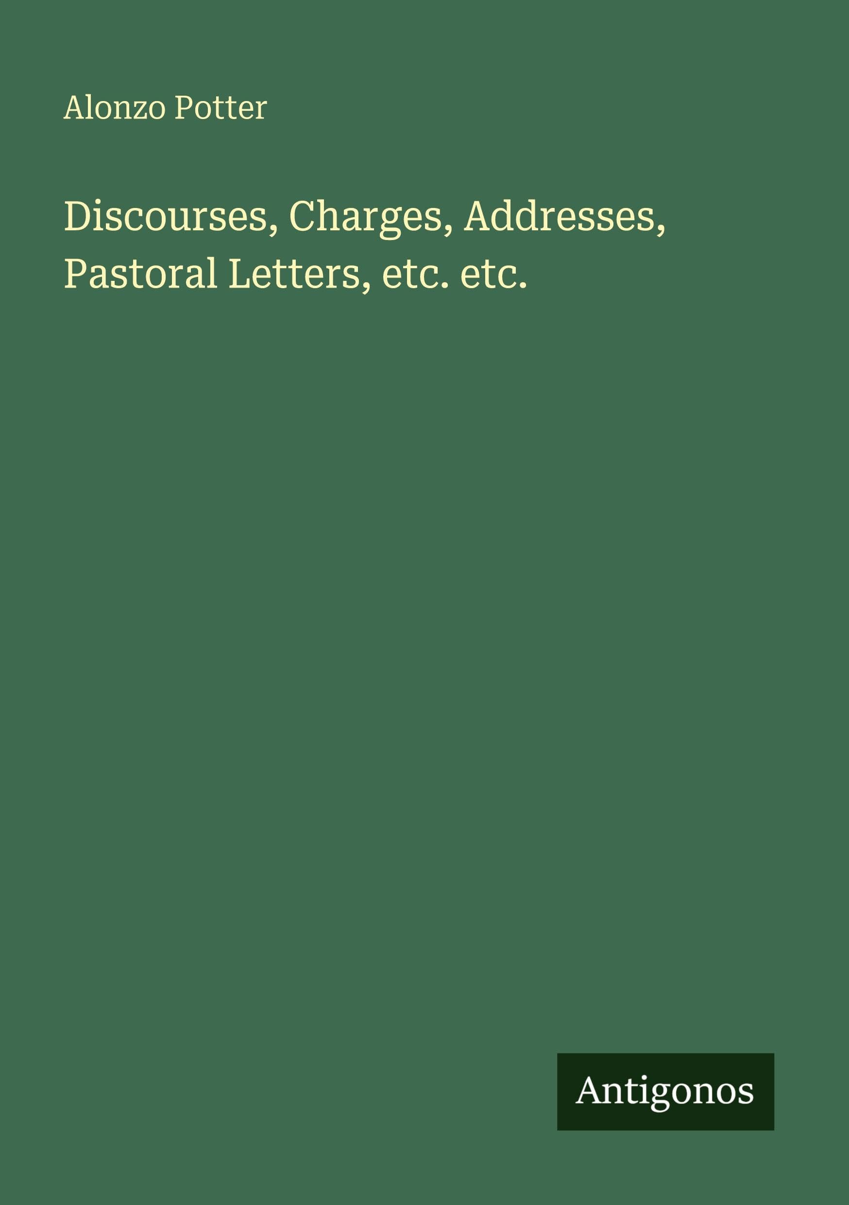 Discourses, Charges, Addresses, Pastoral Letters, etc. etc. Classics