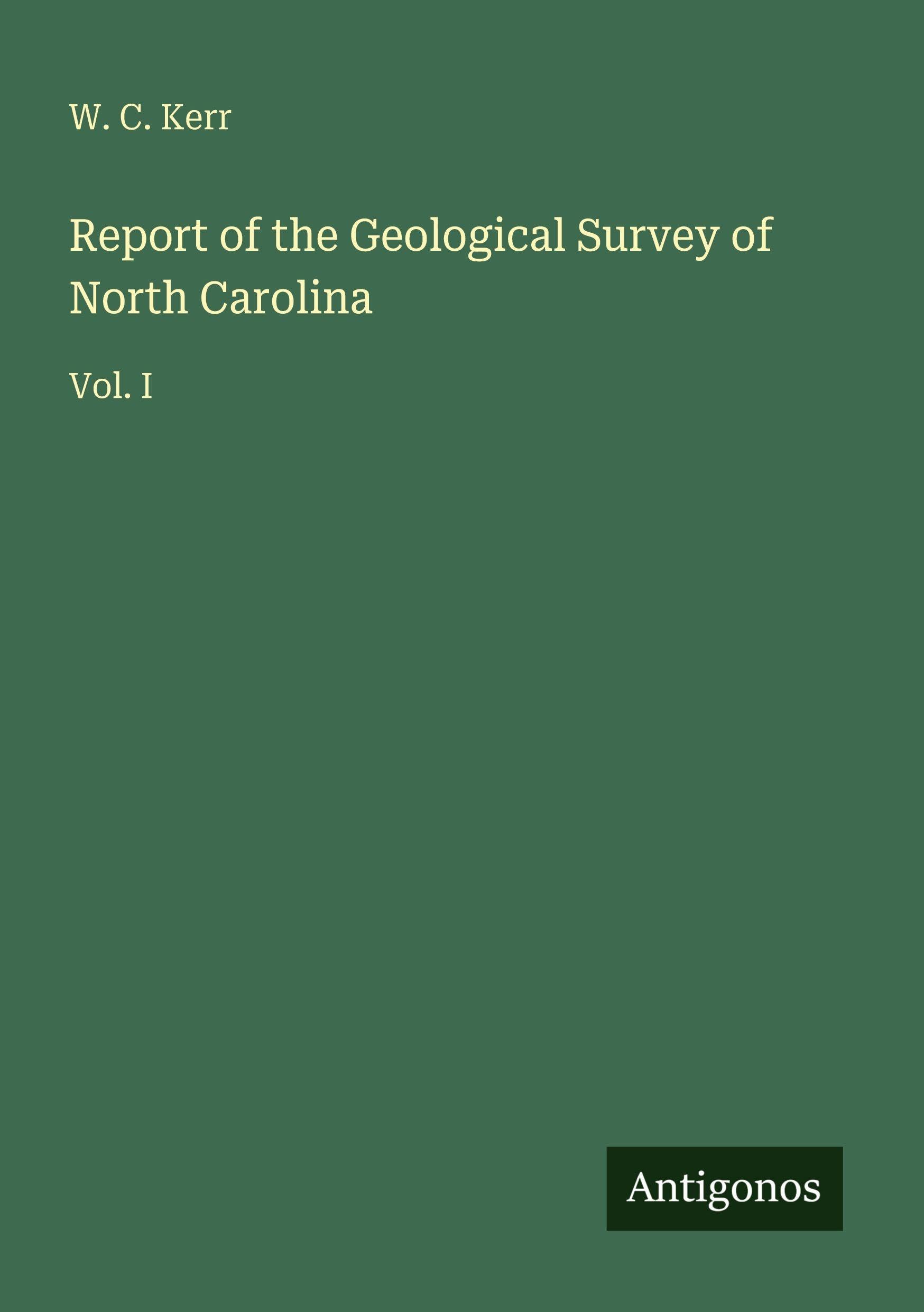 Report of the Geological Survey of North Carolina Classics