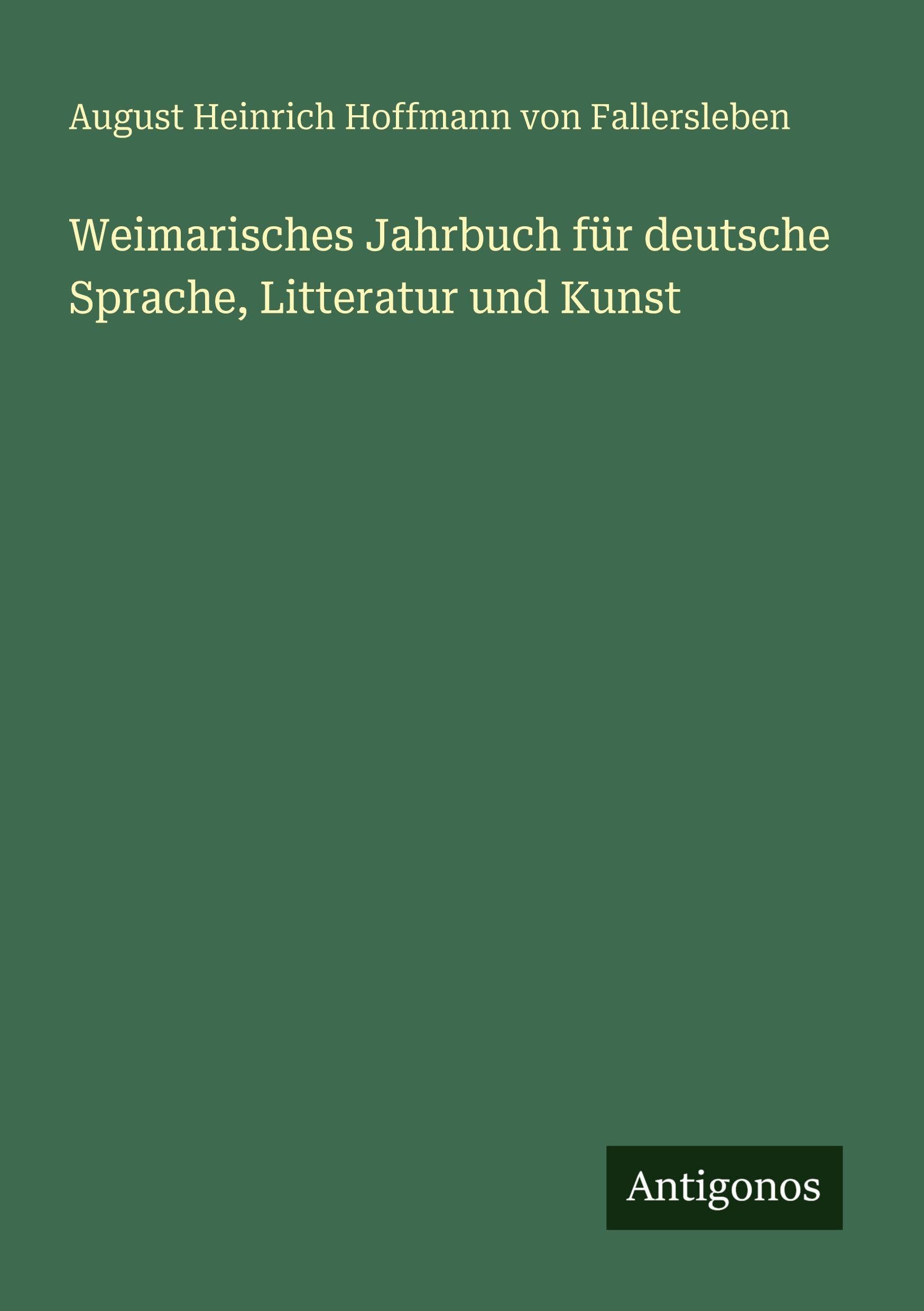 Weimarisches Jahrbuch für deutsche Sprache, Litteratur und Kunst Classics