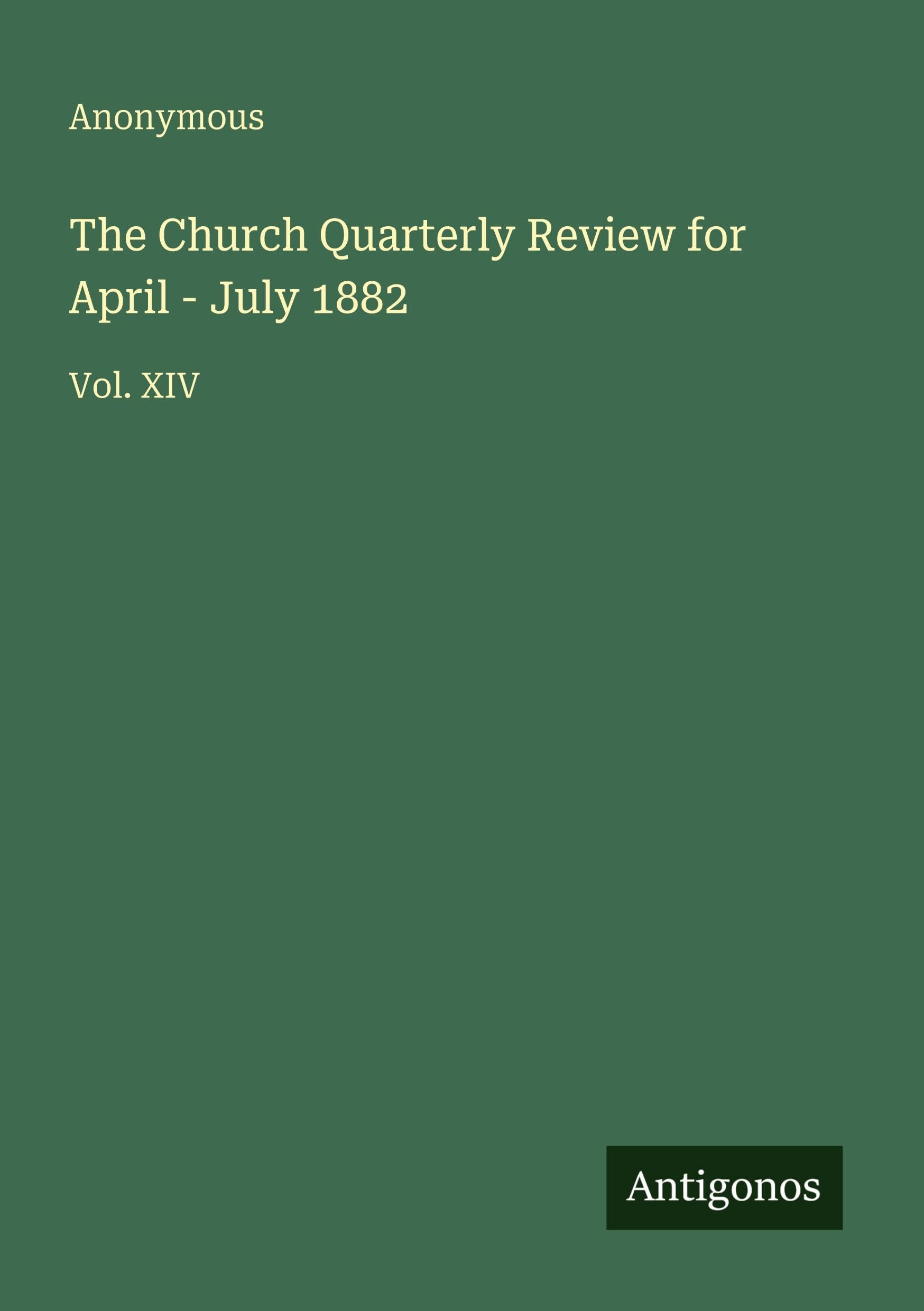 The Church Quarterly Review for April - July 1882 Classics